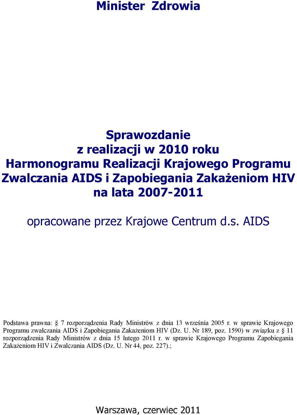 w sprawie Krajowego Programu zwalczania AIDS i Zapobiegania Zakażeniom HIV (Dz. U. Nr 189, poz.