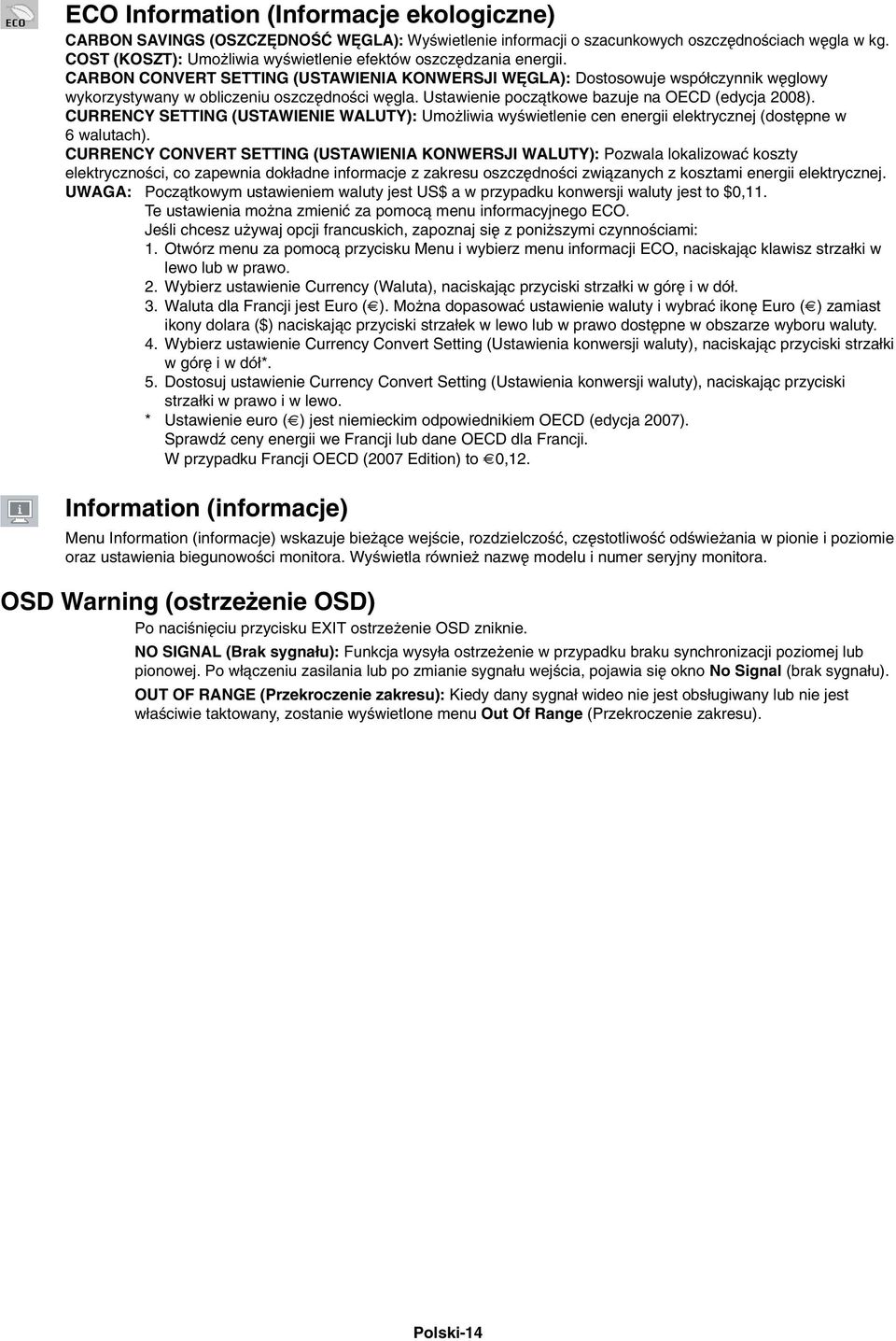 Ustawienie poczàtkowe bazuje na OECD (edycja 2008). CURRENCY SETTING (USTAWIENIE WALUTY): Umo liwia wyêwietlenie cen energii elektrycznej (dost pne w 6 walutach).