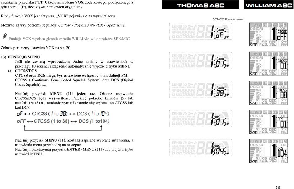 20 13) FUNKCJE MENU Jeśli nie zostaną wprowadzone żadne zmiany w ustawieniach w przeciągu 10 sekund, urządzenie automatycznie wyjdzie z trybu MENU a) CTCSS/DCS CTCSS oraz DCS mogą być ustawione