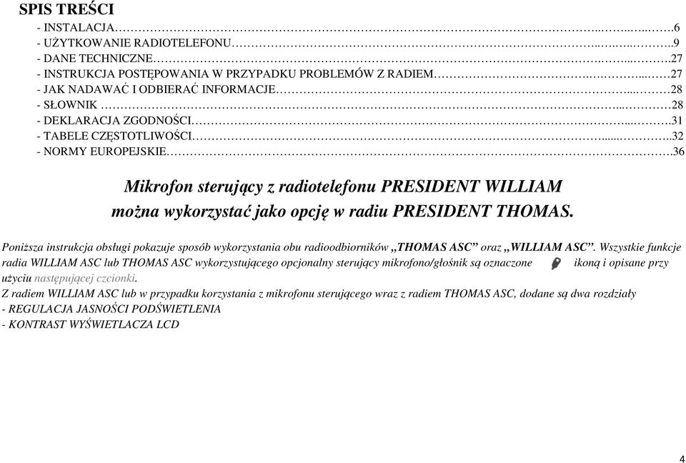 36 Mikrofon sterujący z radiotelefonu PRESIDENT WILLIAM można wykorzystać jako opcję w radiu PRESIDENT THOMAS.