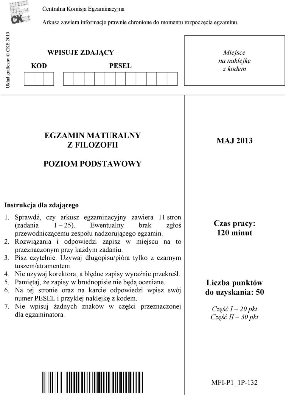 Sprawdź, czy arkusz egzaminacyjny zawiera 11 stron (zadania 1 25). Ewentualny brak zgłoś przewodniczącemu zespołu nadzorującego egzamin. 2. Rozwiązania i odpowiedzi zapisz w miejscu na to przeznaczonym przy każdym zadaniu.