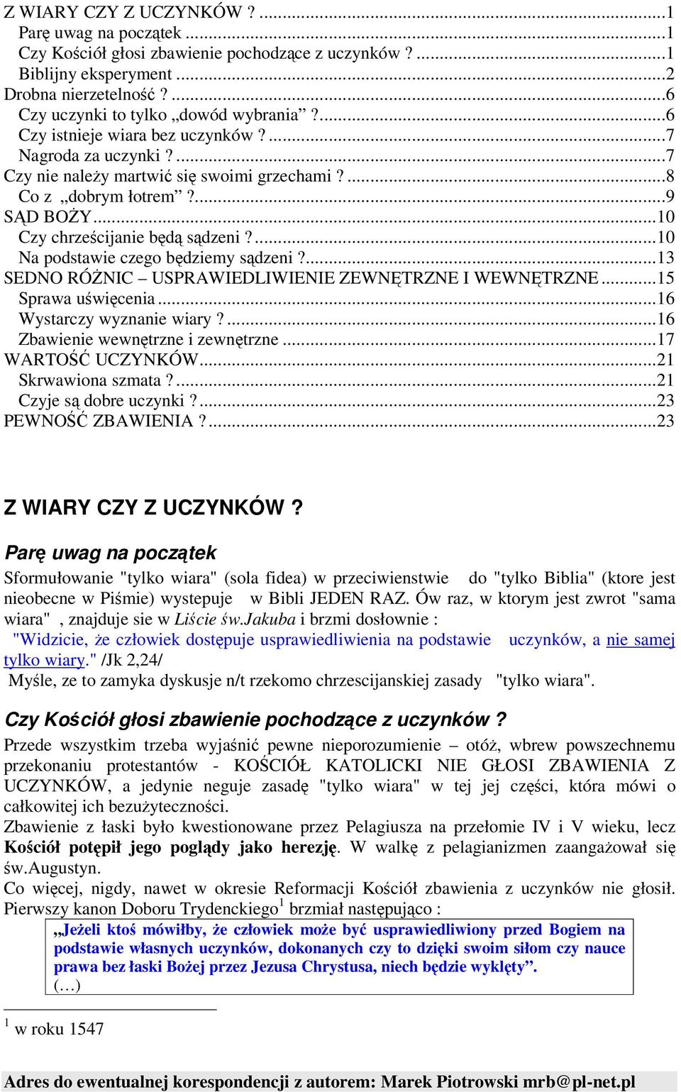 ...10 Na podstawie czego bdziemy sdzeni?...13 SEDNO RÓNIC USPRAWIEDLIWIENIE ZEWNTRZNE I WEWNTRZNE...15 Sprawa uwicenia...16 Wystarczy wyznanie wiary?...16 Zbawienie wewntrzne i zewntrzne.