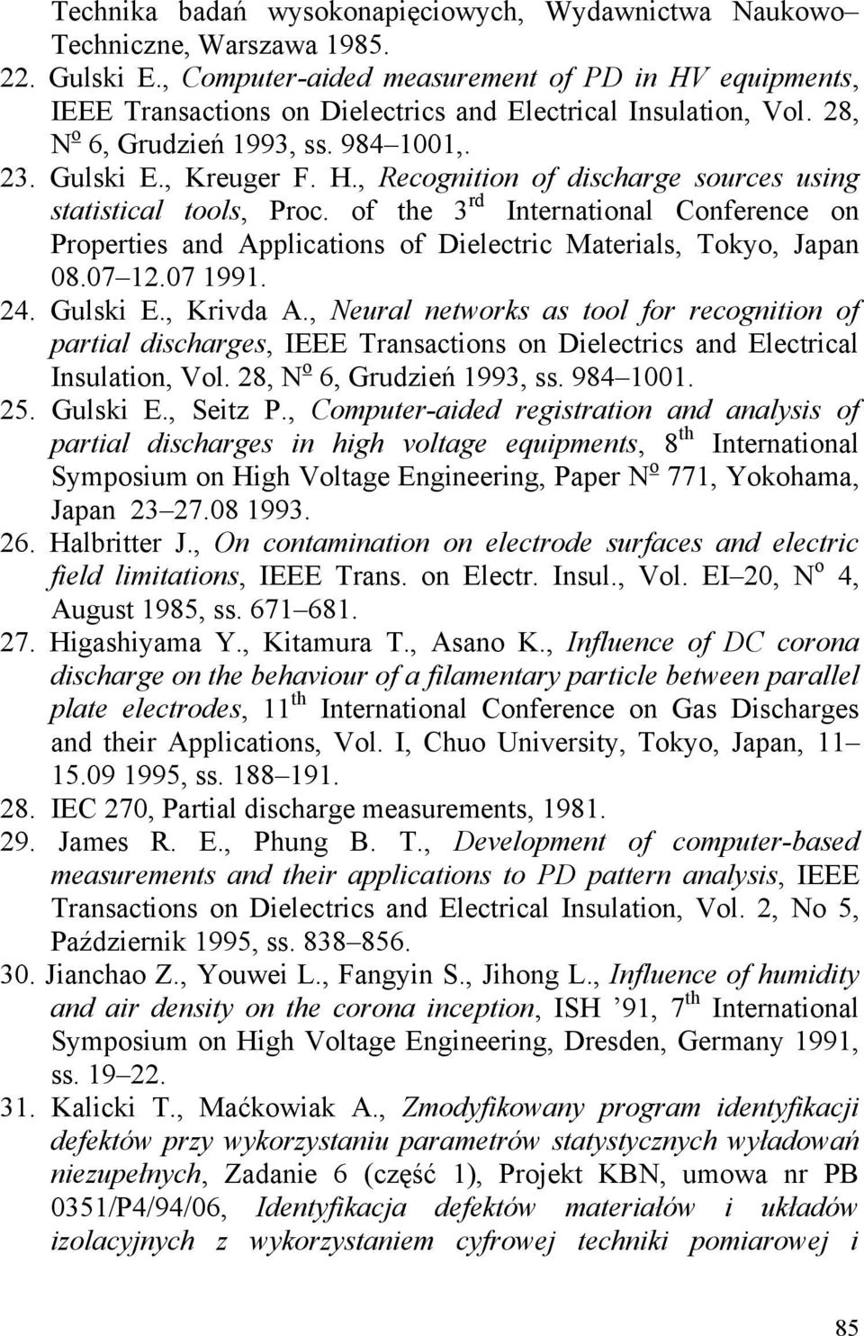 of the 3 rd International Conference on Properties and Applications of Dielectric Materials, Tokyo, Japan 08.07 12.07 1991. 24. Gulski E., Krivda A.