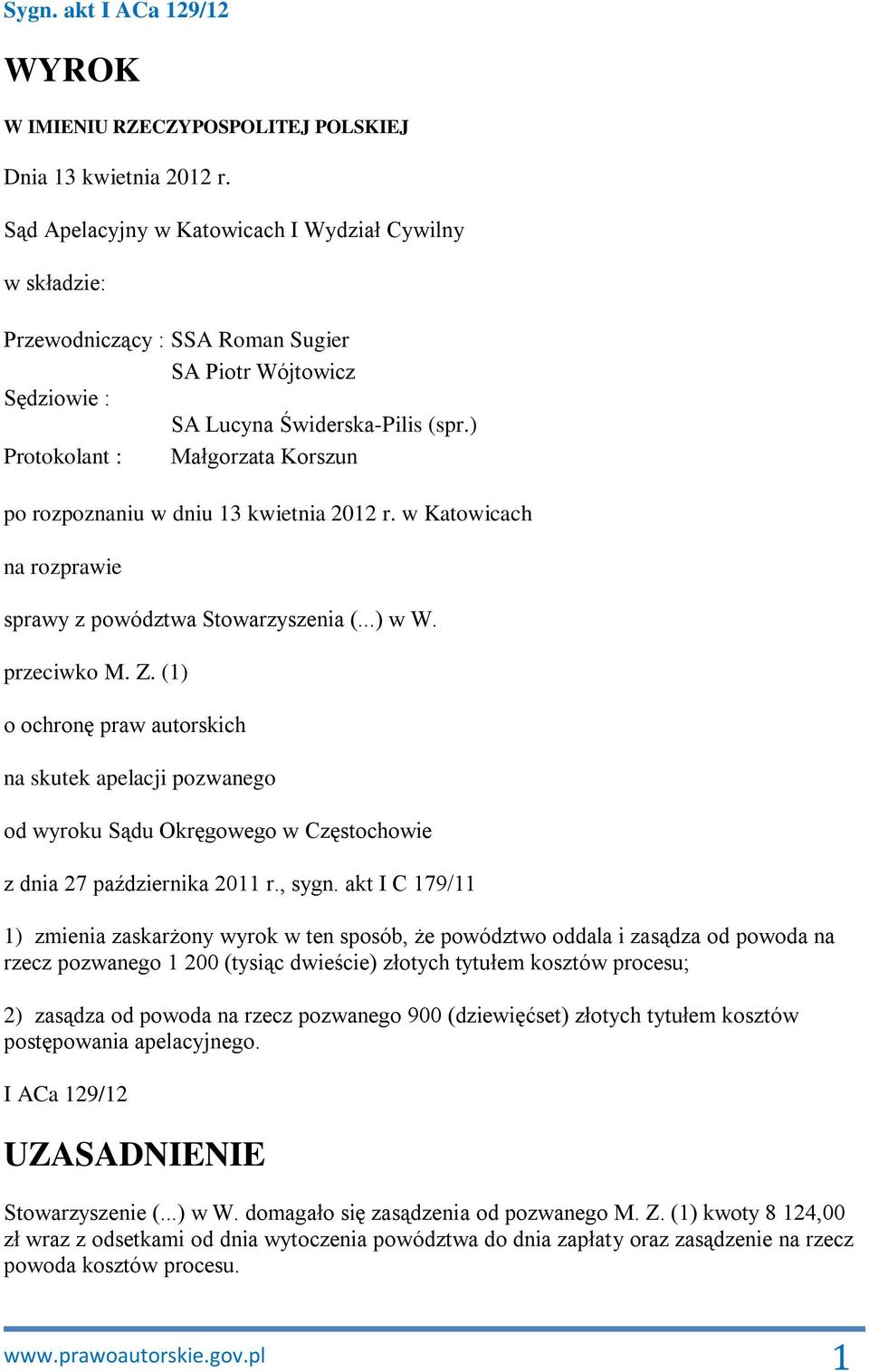 ) Protokolant : Małgorzata Korszun po rozpoznaniu w dniu 13 kwietnia 2012 r. w Katowicach na rozprawie sprawy z powództwa Stowarzyszenia (...) w W. przeciwko M. Z.