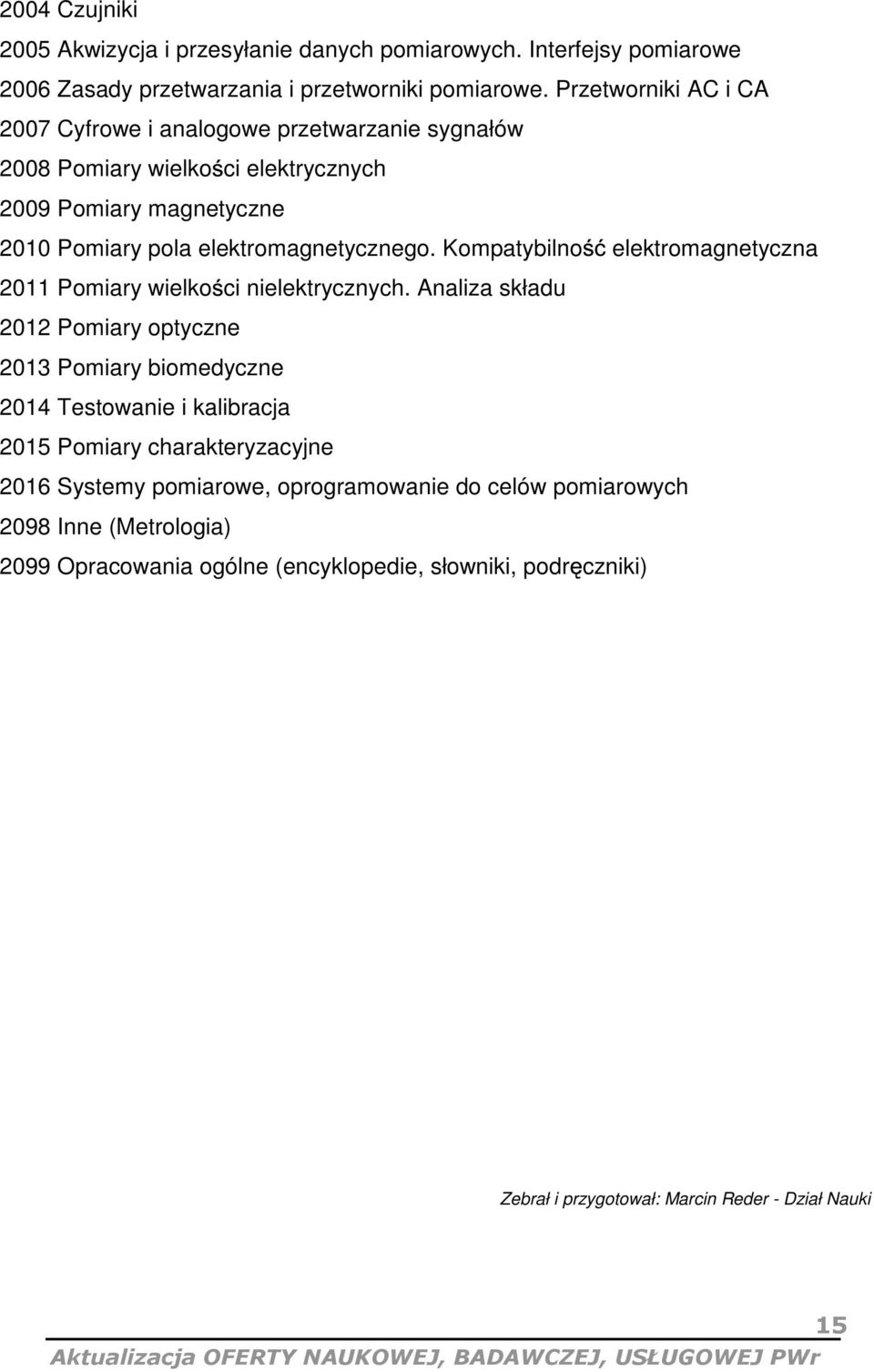 Kompatybilno elektromagnetyczna 2011 Pomiary wielko ci nielektrycznych.