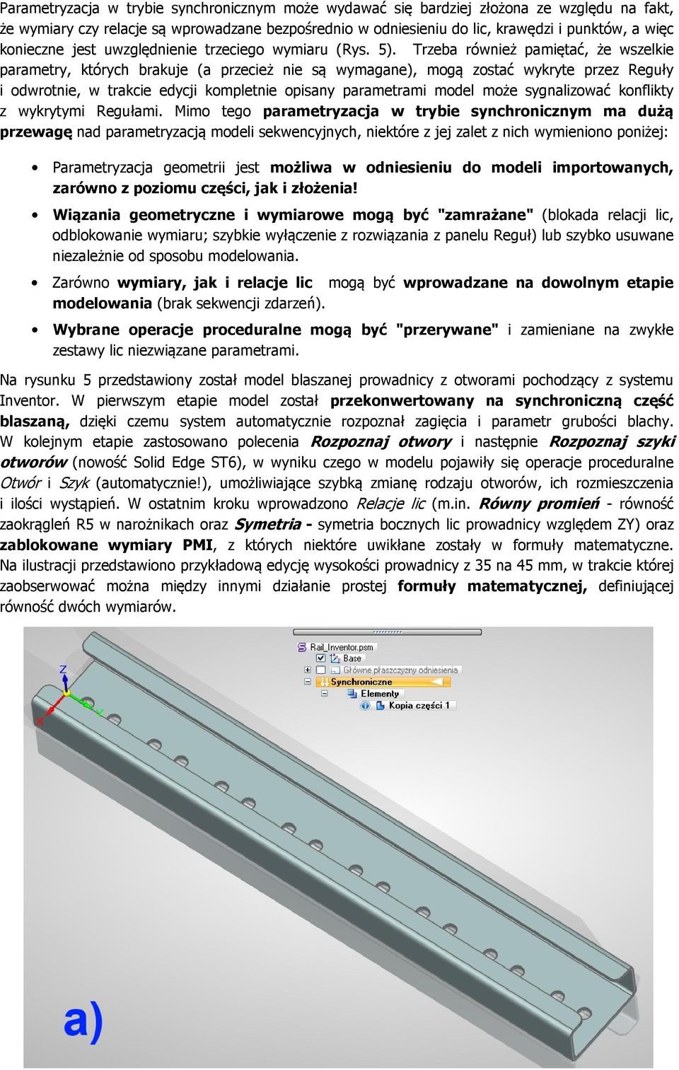 Trzeba również pamiętać, że wszelkie parametry, których brakuje (a przecież nie są wymagane), mgą zstać wykryte przez Reguły i dwrtnie, w trakcie edycji kmpletnie pisany parametrami mdel mże