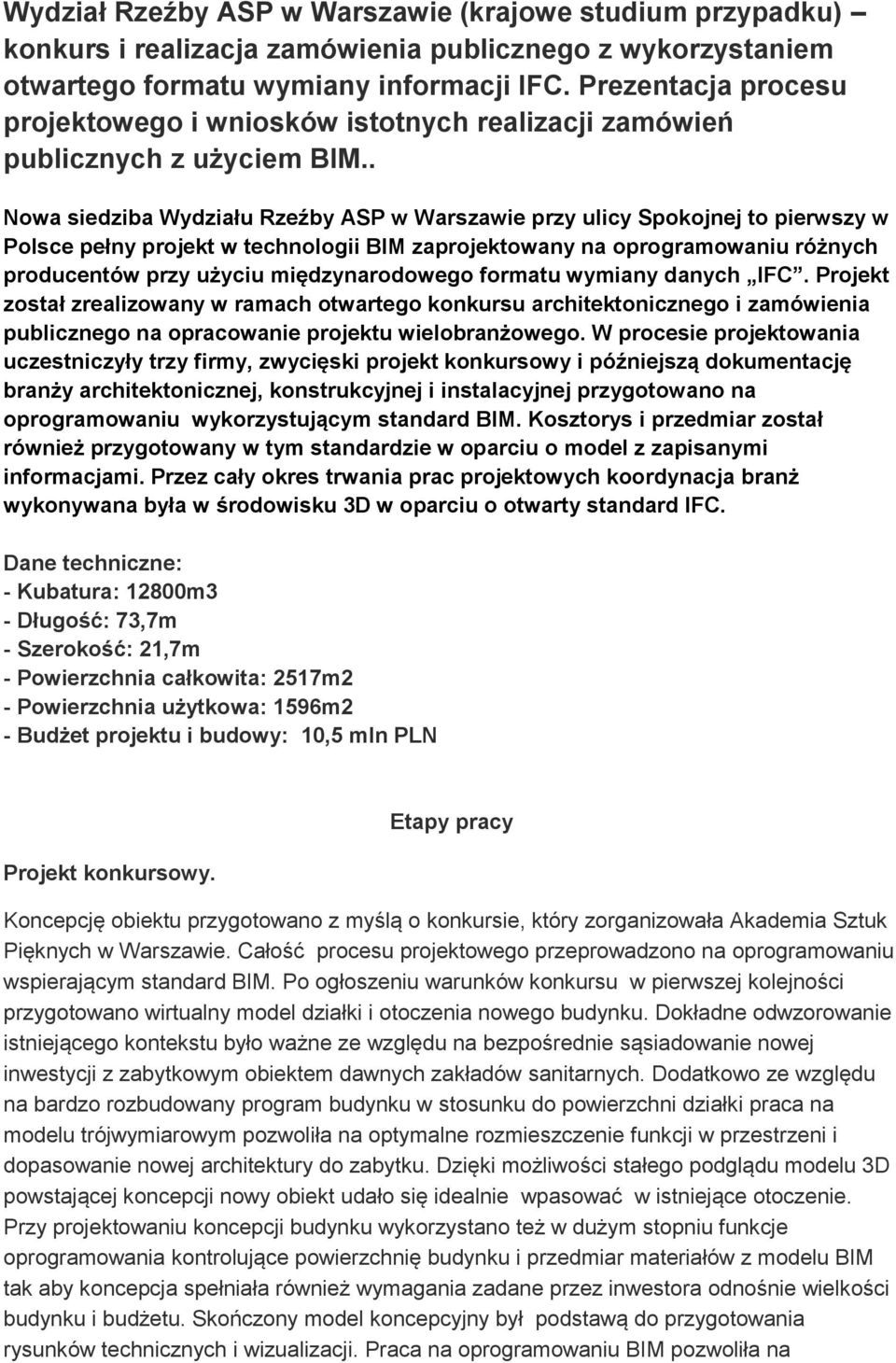 . Nowa siedziba Wydziału Rzeźby ASP w Warszawie przy ulicy Spokojnej to pierwszy w Polsce pełny projekt w technologii BIM zaprojektowany na oprogramowaniu różnych producentów przy użyciu