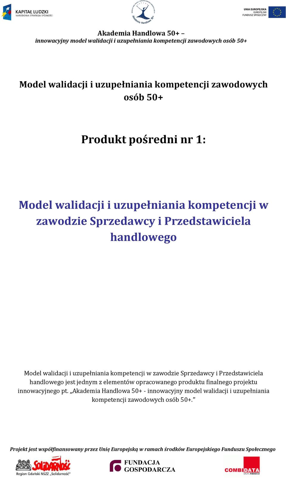 kompetencji w zawodzie Sprzedawcy i Przedstawiciela handlowego jest jednym z elementów opracowanego produktu