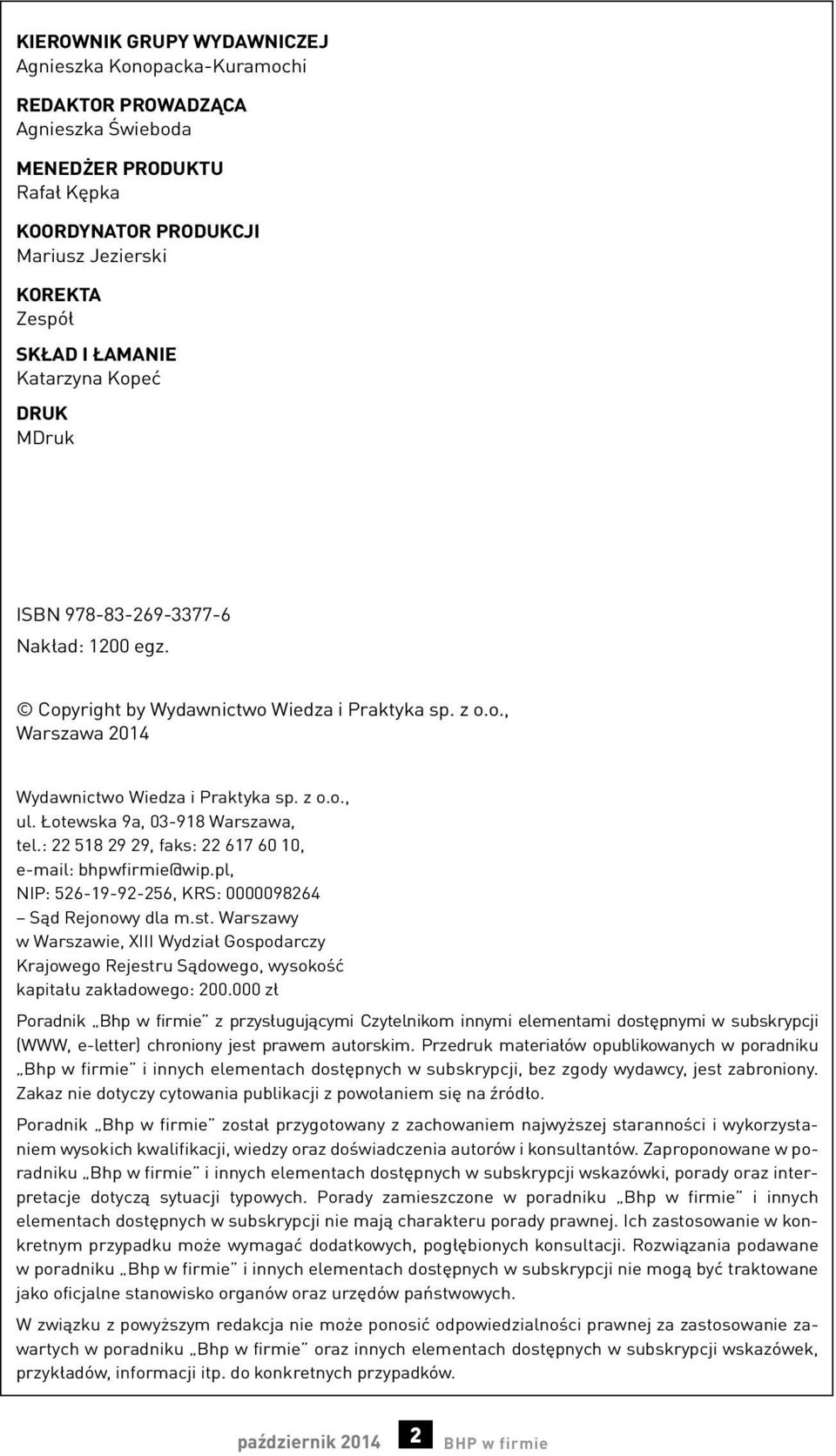 Łotewska 9a, 03-918 Warszawa, tel.: 22 518 29 29, faks: 22 617 60 10, e-mail: bhpwfirmie@wip.pl, NIP: 526-19-92-256, KRS: 0000098264 Sąd Rejonowy dla m.st.