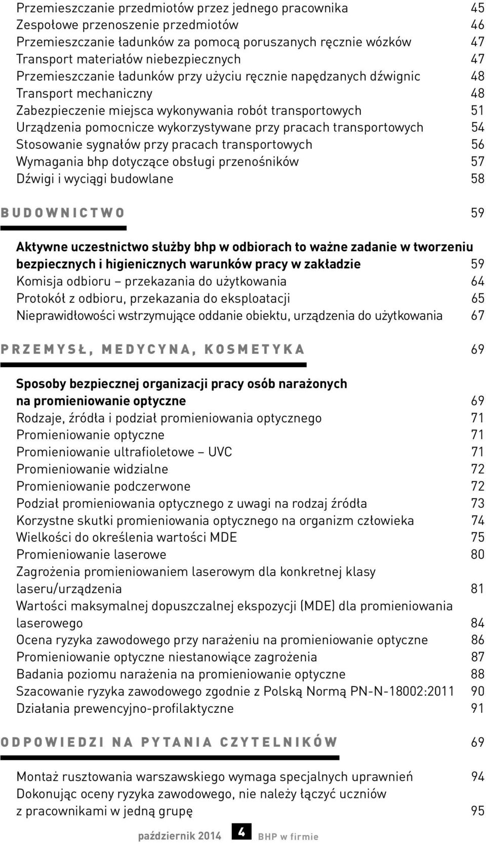 pracach transportowych 54 Stosowanie sygnałów przy pracach transportowych 56 Wymagania bhp dotyczące obsługi przenośników 57 Dźwigi i wyciągi budowlane 58 BUDOWNICTWO 59 Aktywne uczestnictwo służby