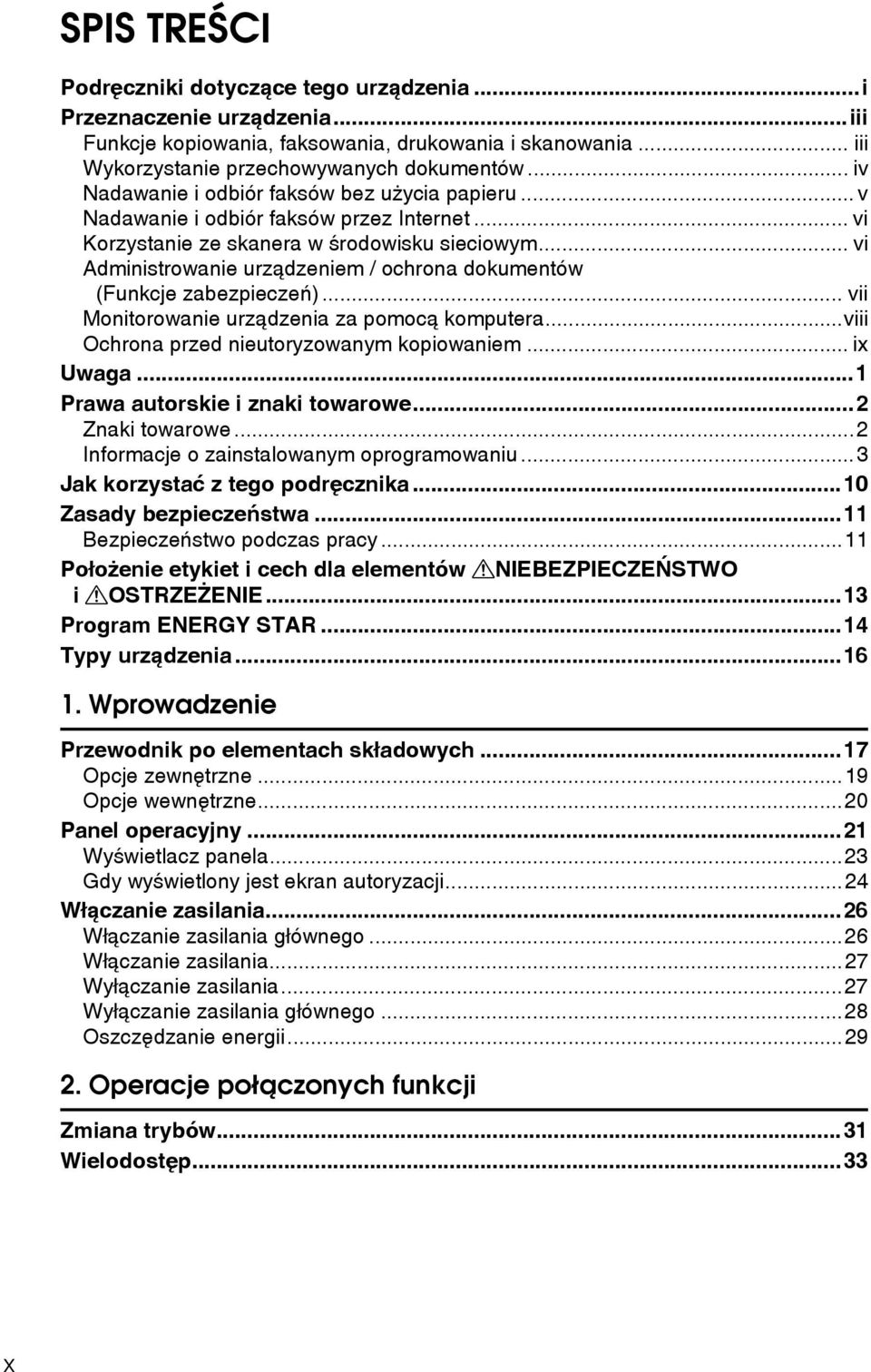 .. vi Administrowanie urzàdzeniem / ochrona dokumentów (Funkcje zabezpieczeñ)... vii Monitorowanie urzàdzenia za pomocà komputera...viii Ochrona przed nieutoryzowanym kopiowaniem... ix.