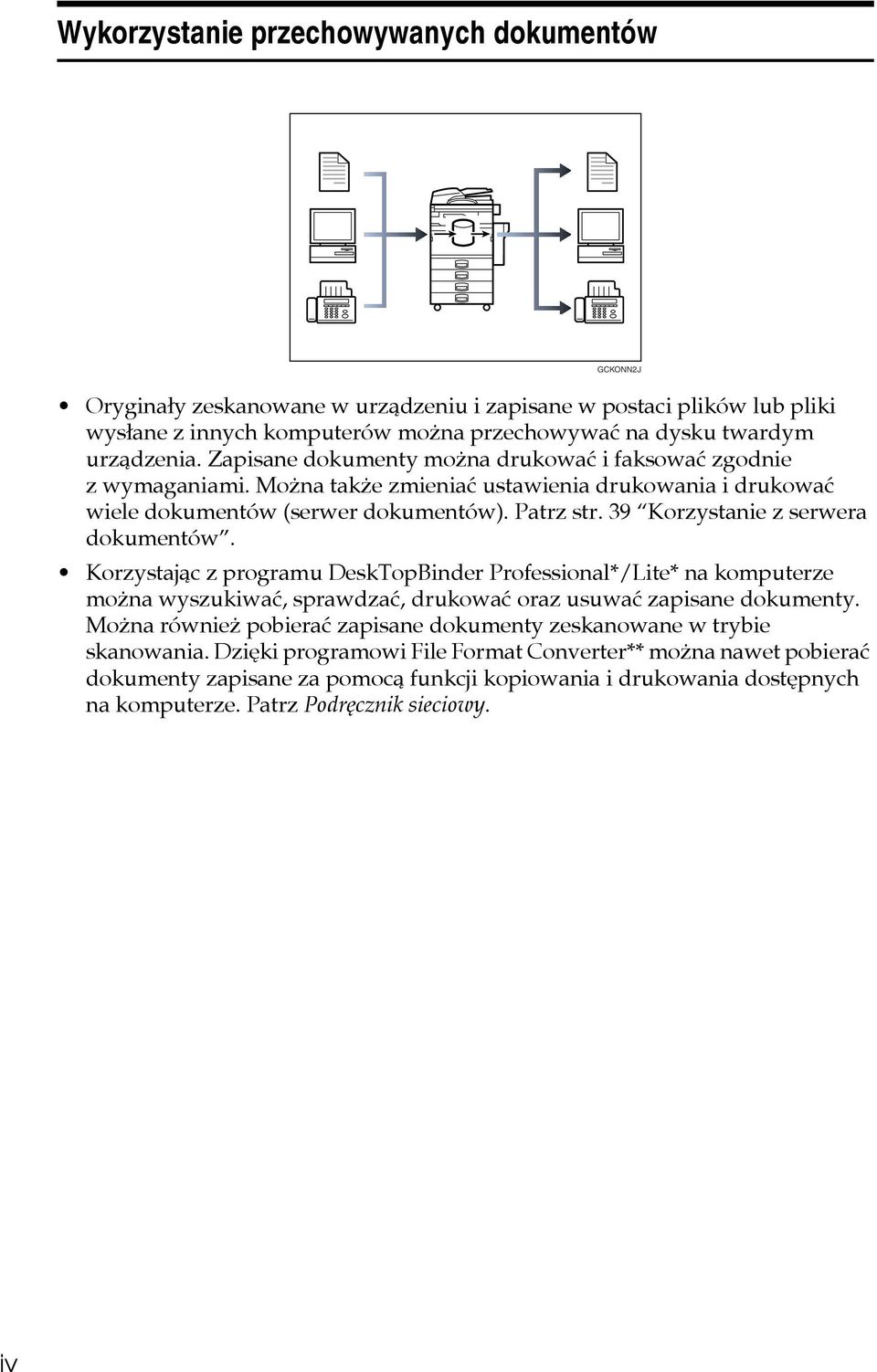 39 Korzystanie z serwera dokumentów. Korzystajàc z programu DeskTopBinder Professional*/Lite* na komputerze moåna wyszukiwaæ, sprawdzaæ, drukowaæ oraz usuwaæ zapisane dokumenty.