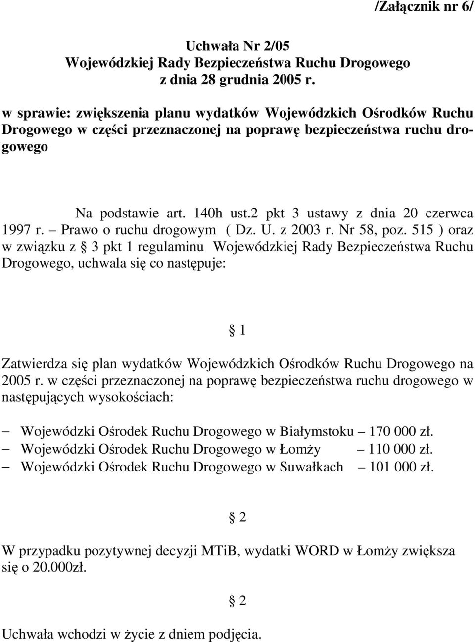 2 pkt 3 ustawy z dnia 20 czerwca 1997 r. Prawo o ruchu drogowym ( Dz. U. z 2003 r. Nr 58, poz.