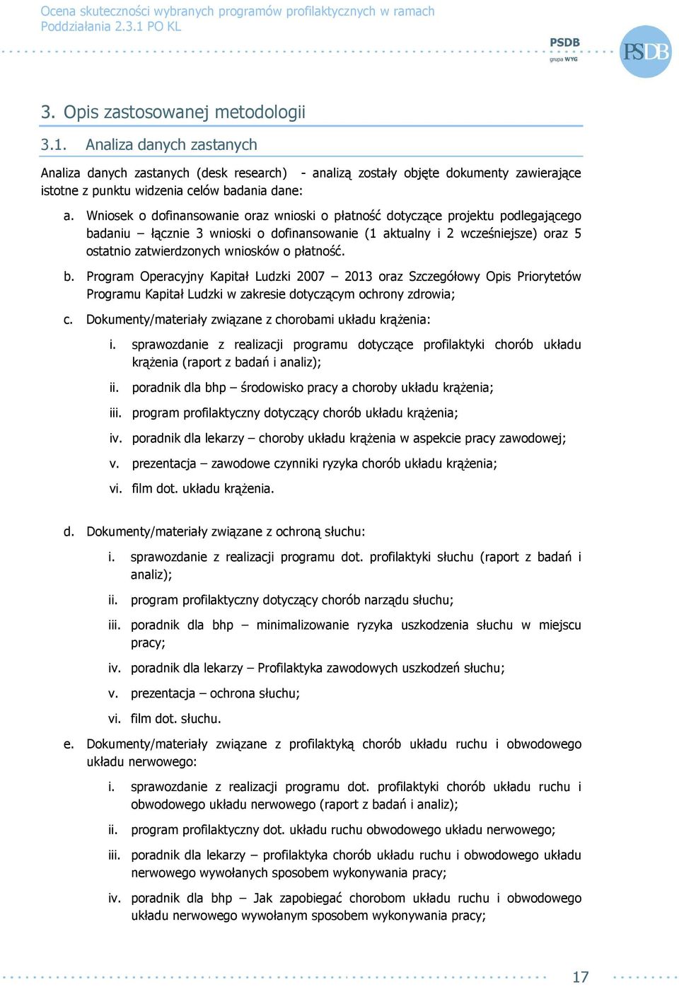 płatność. b. Program Operacyjny Kapitał Ludzki 2007 2013 oraz Szczegółowy Opis Priorytetów Programu Kapitał Ludzki w zakresie dotyczącym ochrony zdrowia; c.