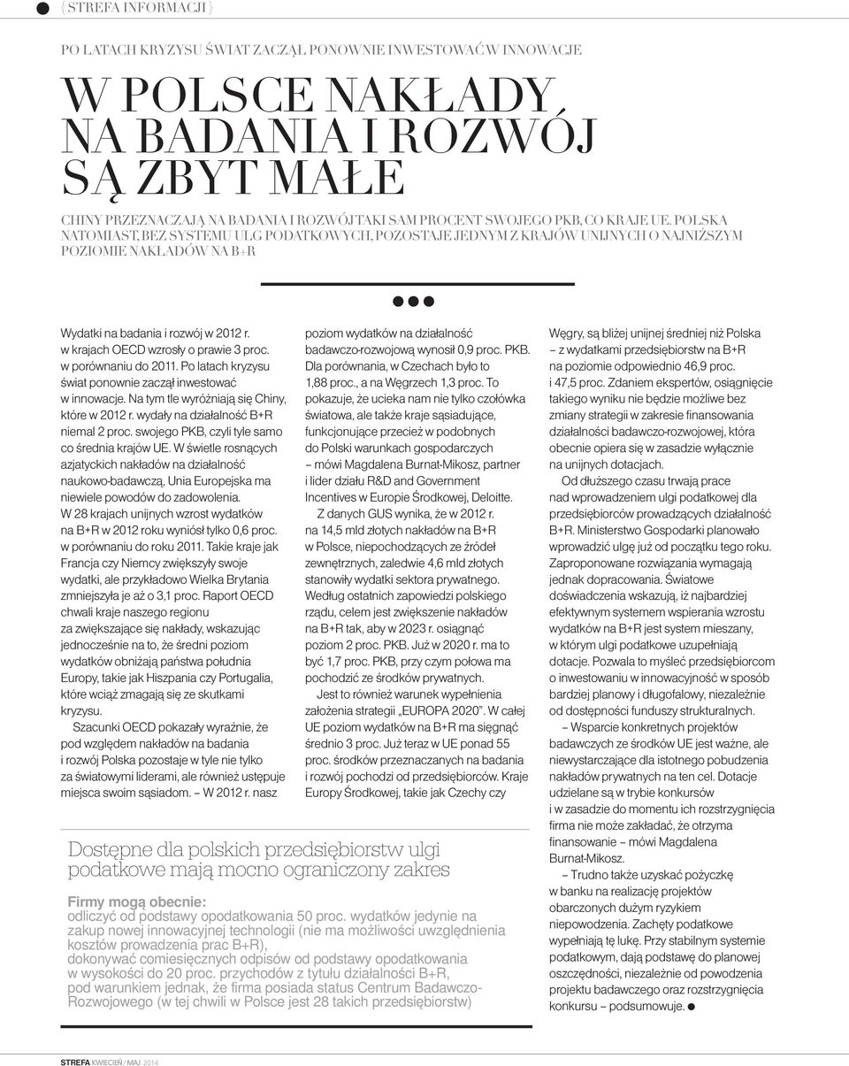 w krajach OECD wzrosły o prawie 3 proc. w porównaniu do 2011. Po latach kryzysu świat ponownie zaczął inwestować w innowacje. Na tym tle wyróżniają się Chiny, które w 2012 r.