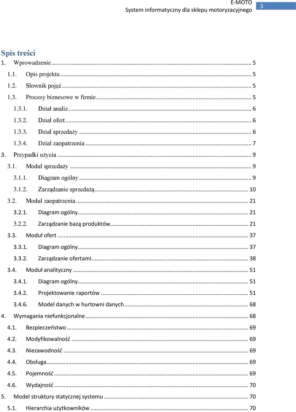 .. 21 3.3. Moduł ofert... 37 3.3.1. Diagram ogólny... 37 3.3.2. Zarządzanie ofertami... 38 3.4. Moduł analityczny... 51 3.4.1. Diagram ogólny... 51 3.4.2. Projektowanie raportów... 51 3.4.6.