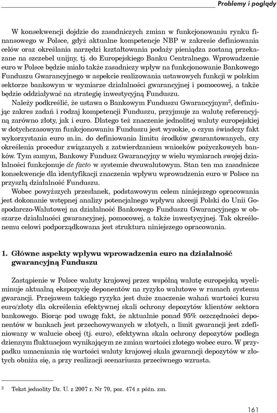 Wprowadzenie euro w Polsce b dzie mia o tak e zasadniczy wp yw na funkcjonowanie Bankowego Funduszu Gwarancyjnego w aspekcie realizowania ustawowych funkcji w polskim sektorze bankowym w wymiarze