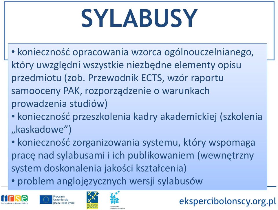 PrzewodnikECTS ECTS, wzór raportu samooceny PAK, rozporządzenie o warunkach prowadzenia studiów) konieczność