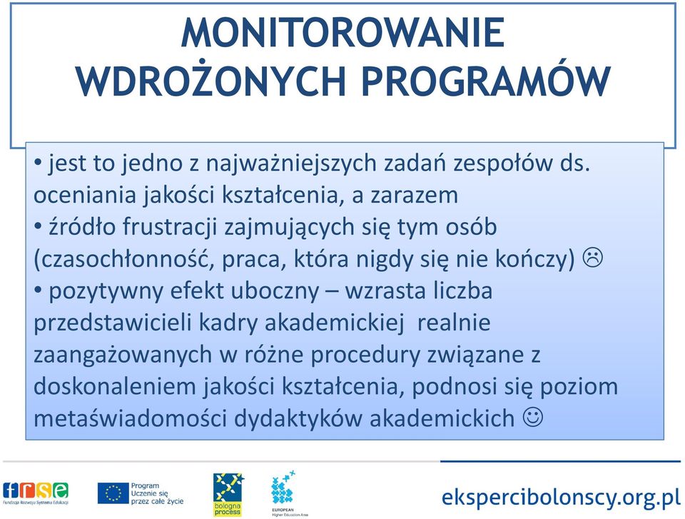 praca, która nigdy się nie kończy) pozytywny efekt uboczny wzrasta liczba przedstawicieli kadry akademickiej