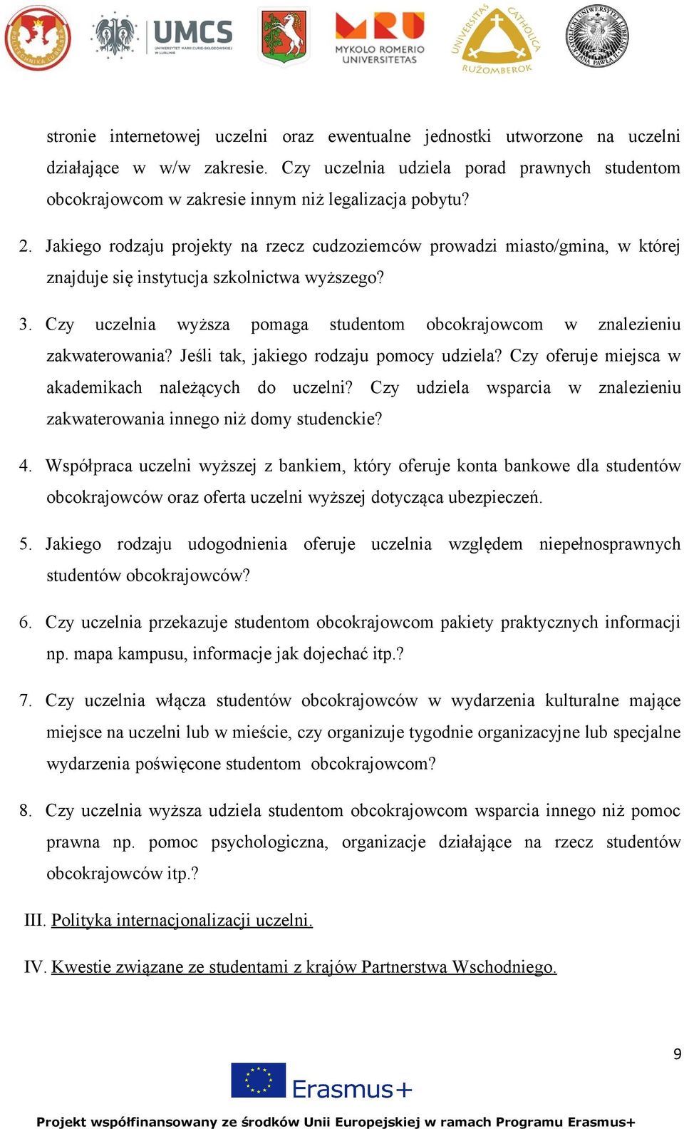 Jakiego rodzaju projekty na rzecz cudzoziemców prowadzi miasto/gmina, w której znajduje się instytucja szkolnictwa wyższego? 3.