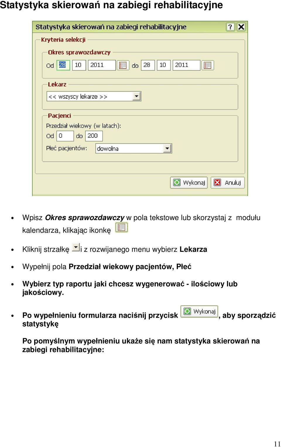 pacjentów, Płeć Wybierz typ raportu jaki chcesz wygenerować - ilościowy lub jakościowy.