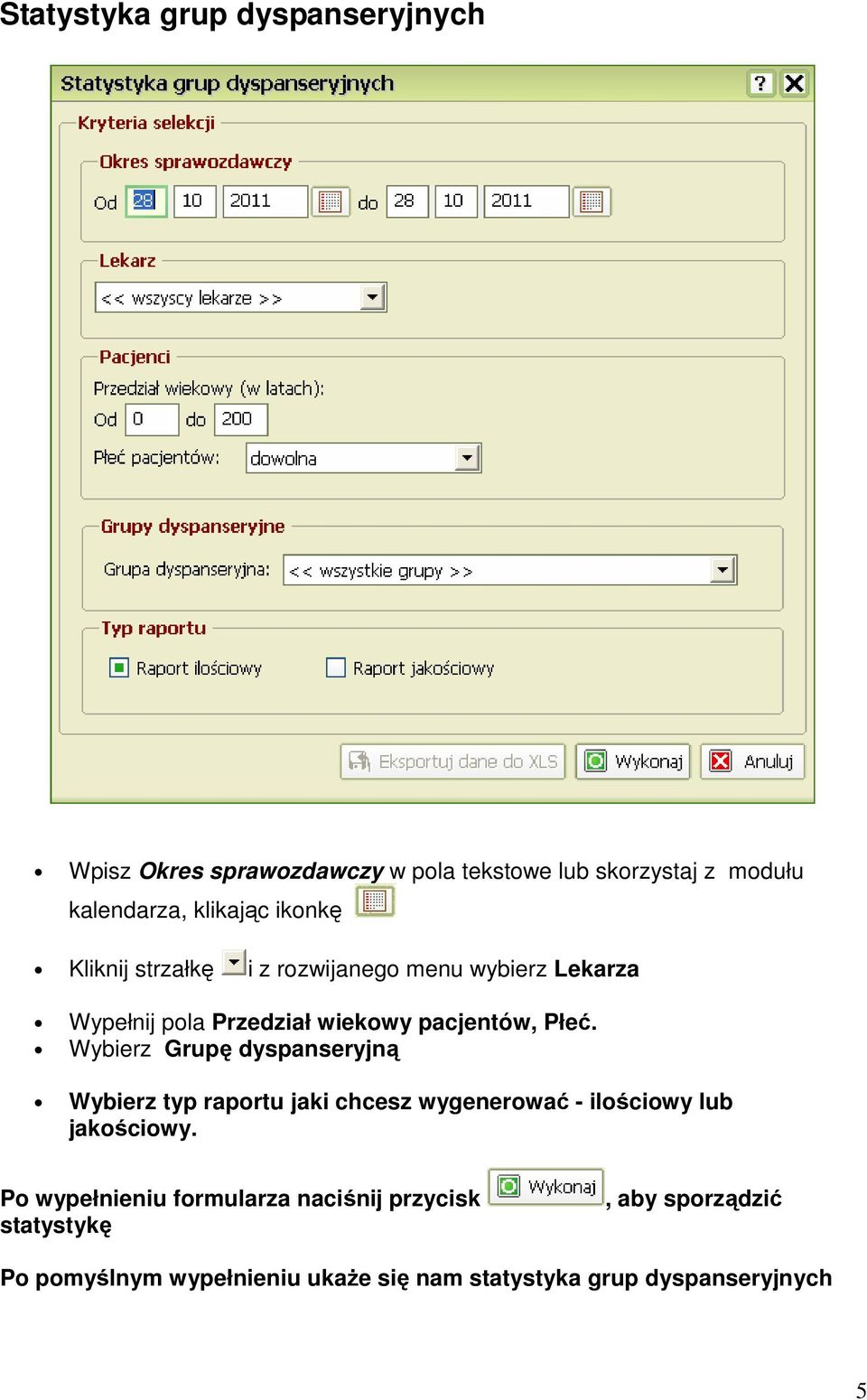 Wybierz Grupę dyspanseryjną Wybierz typ raportu jaki chcesz wygenerować - ilościowy lub jakościowy.