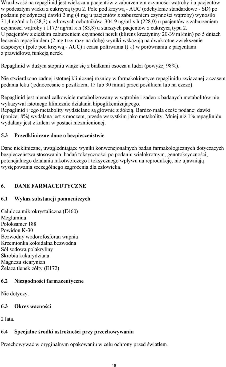 ng/ml x h (228,0) u pacjentów z zaburzeniem czynności wątroby i 117,9 ng/ml x h (83,8) u starszych pacjentów z cukrzycą typu 2.