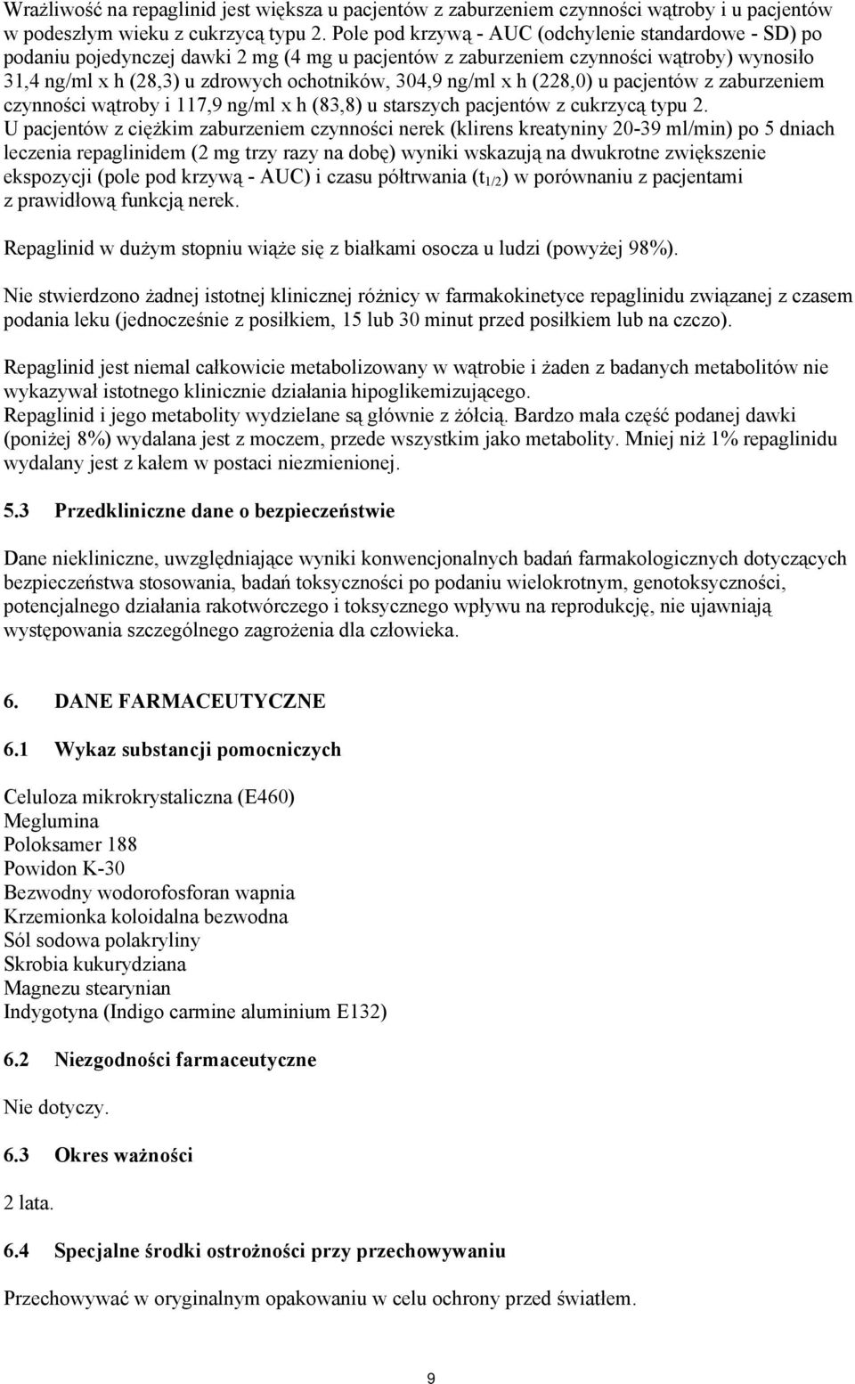 ng/ml x h (228,0) u pacjentów z zaburzeniem czynności wątroby i 117,9 ng/ml x h (83,8) u starszych pacjentów z cukrzycą typu 2.