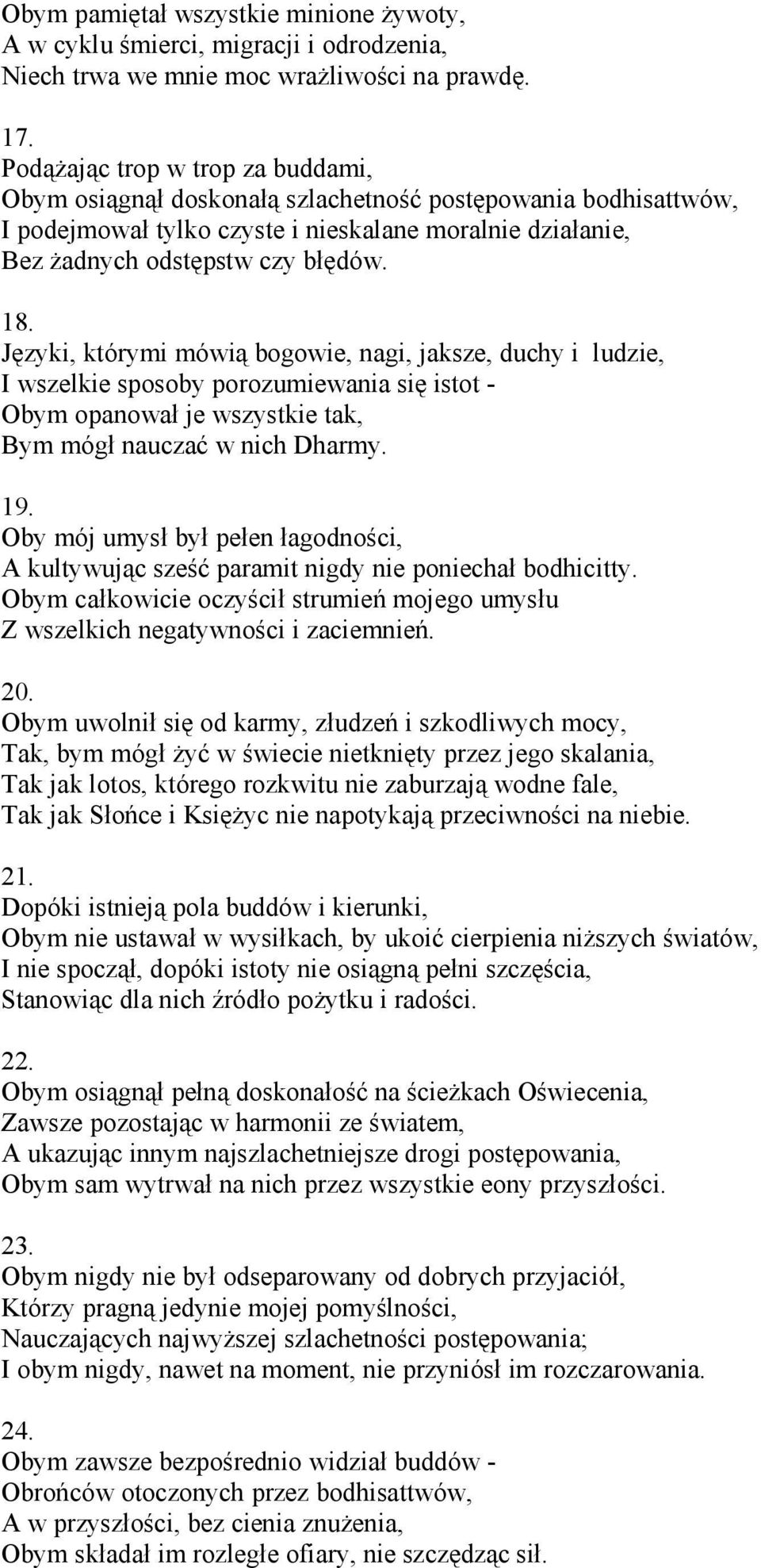 Języki, którymi mówią bogowie, nagi, jaksze, duchy i ludzie, I wszelkie sposoby porozumiewania się istot - Obym opanował je wszystkie tak, Bym mógł nauczać w nich Dharmy. 19.