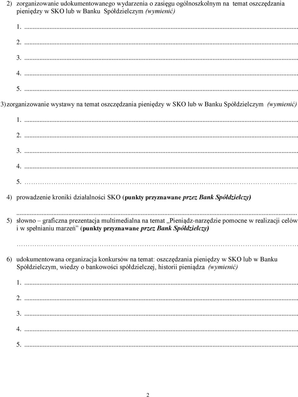 .. 4) prowadzenie kroniki działalności SKO (punkty przyznawane przez Bank Spółdzielczy).