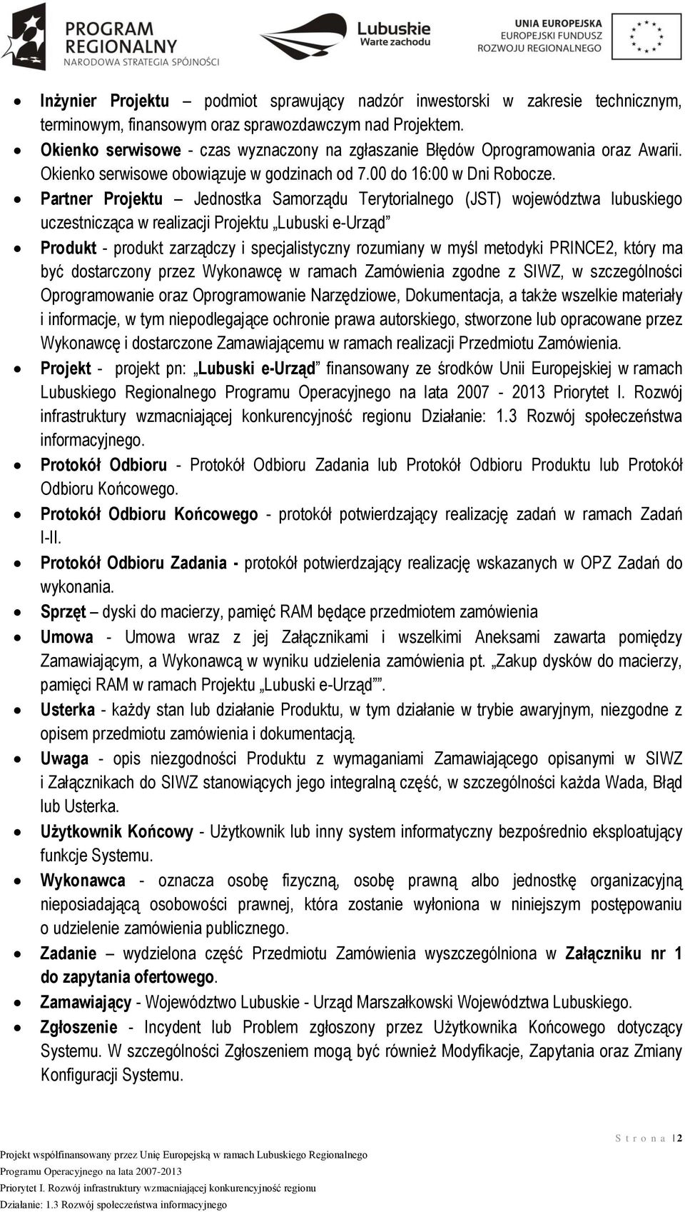 Partner Projektu Jednostka Samorządu Terytorialnego (JST) województwa lubuskiego uczestnicząca w realizacji Projektu Lubuski e-urząd Produkt - produkt zarządczy i specjalistyczny rozumiany w myśl