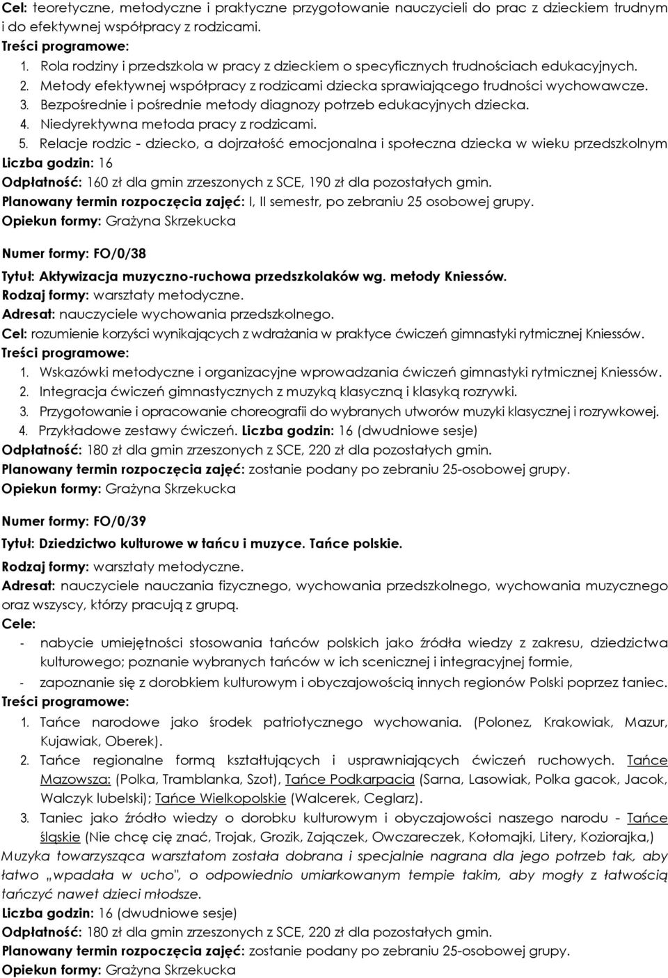 Bezpośrednie i pośrednie metody diagnozy potrzeb edukacyjnych dziecka. 4. Niedyrektywna metoda pracy z rodzicami. 5.