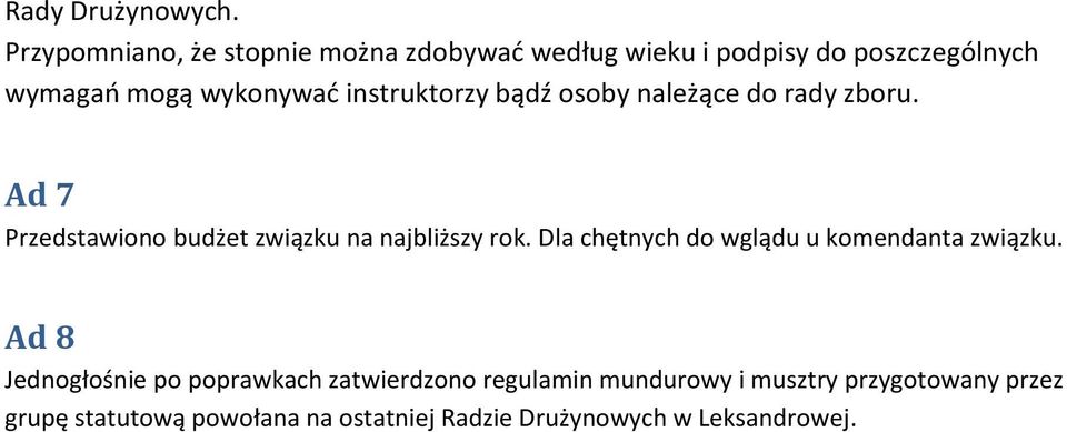 instruktorzy bądź osoby należące do rady zboru. Ad 7 Przedstawiono budżet związku na najbliższy rok.