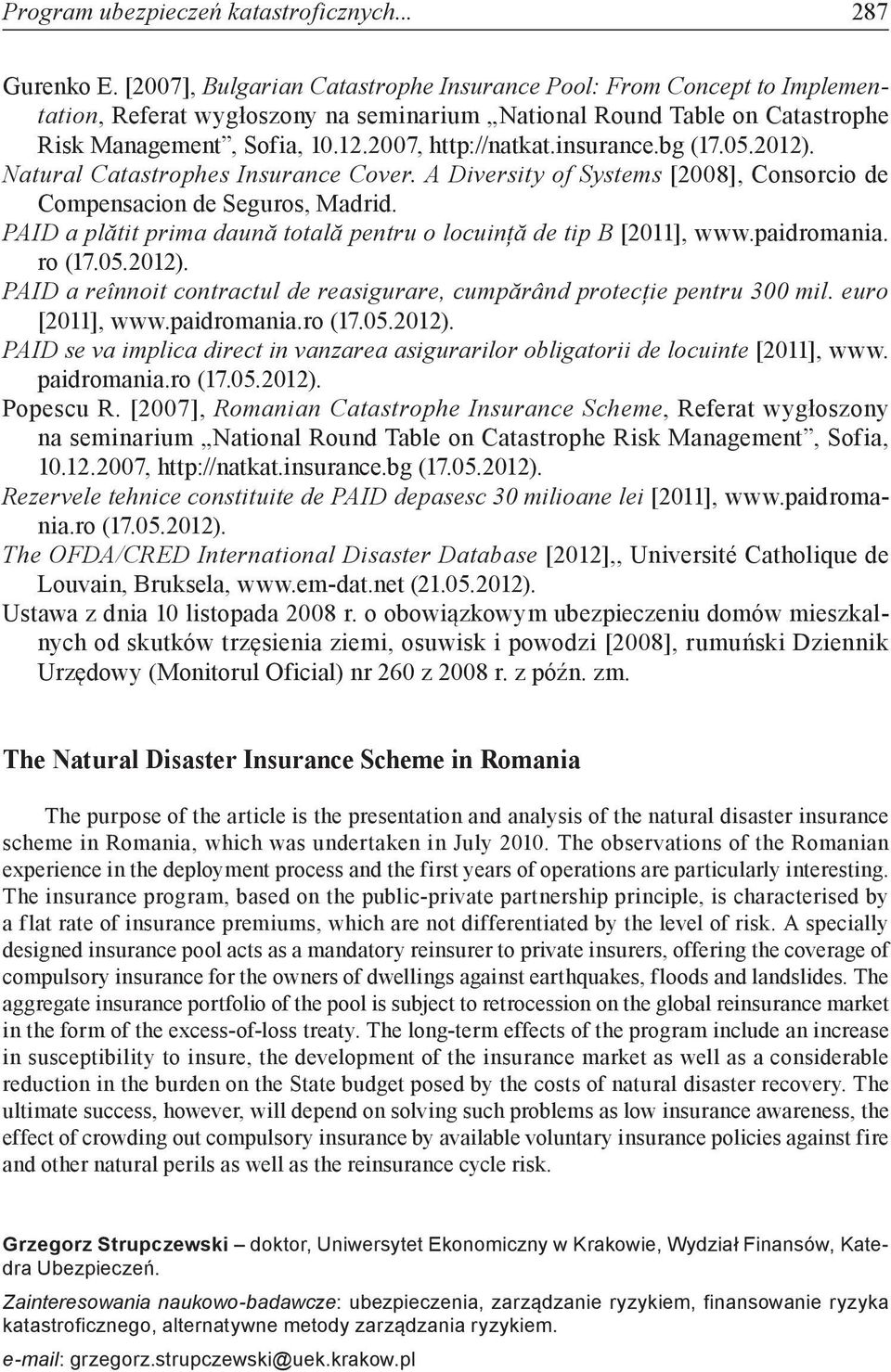 insurance.bg (17.05.2012). Natural Catastrophes Insurance Cover. A Diversity of Systems [2008], Consorcio de Compensacion de Seguros, Madrid.