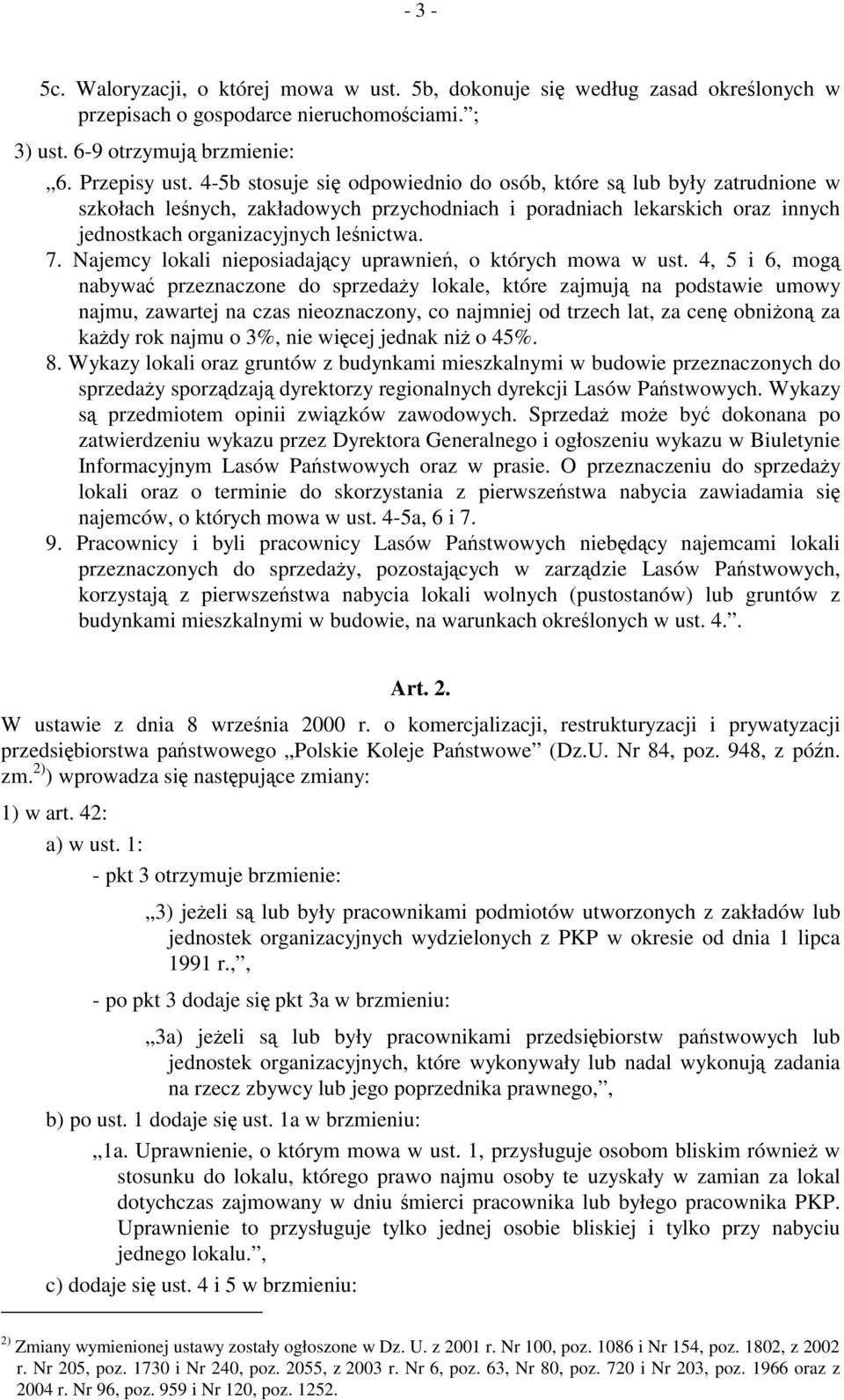 Najemcy lokali nieposiadający uprawnień, o których mowa w ust.