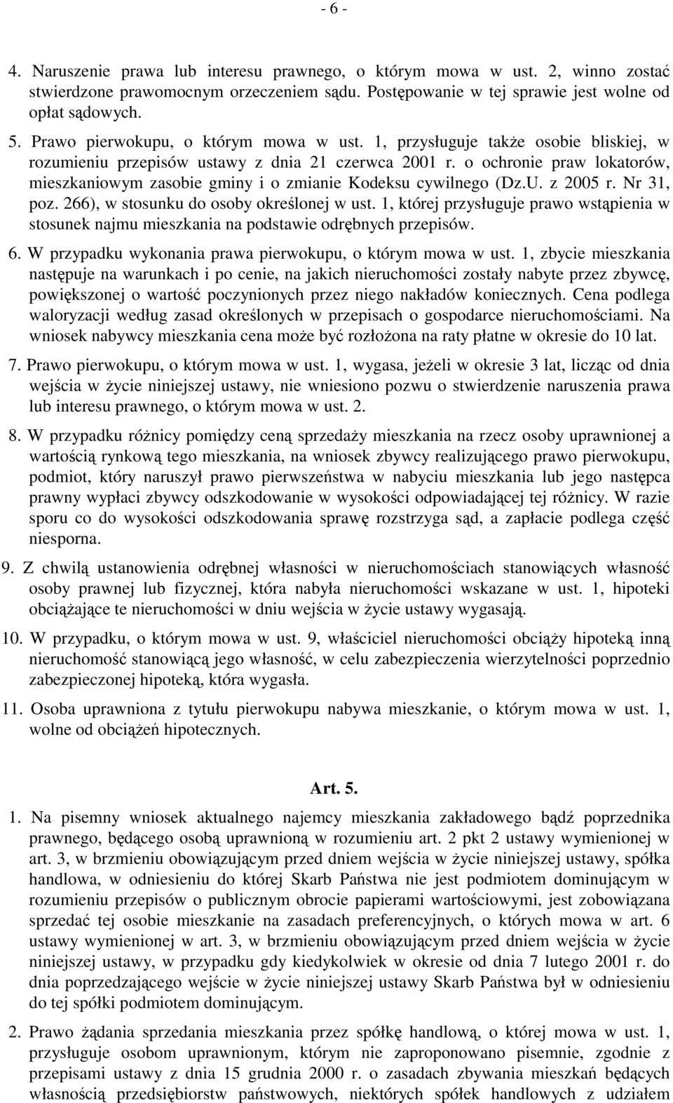 o ochronie praw lokatorów, mieszkaniowym zasobie gminy i o zmianie Kodeksu cywilnego (Dz.U. z 2005 r. Nr 31, poz. 266), w stosunku do osoby określonej w ust.