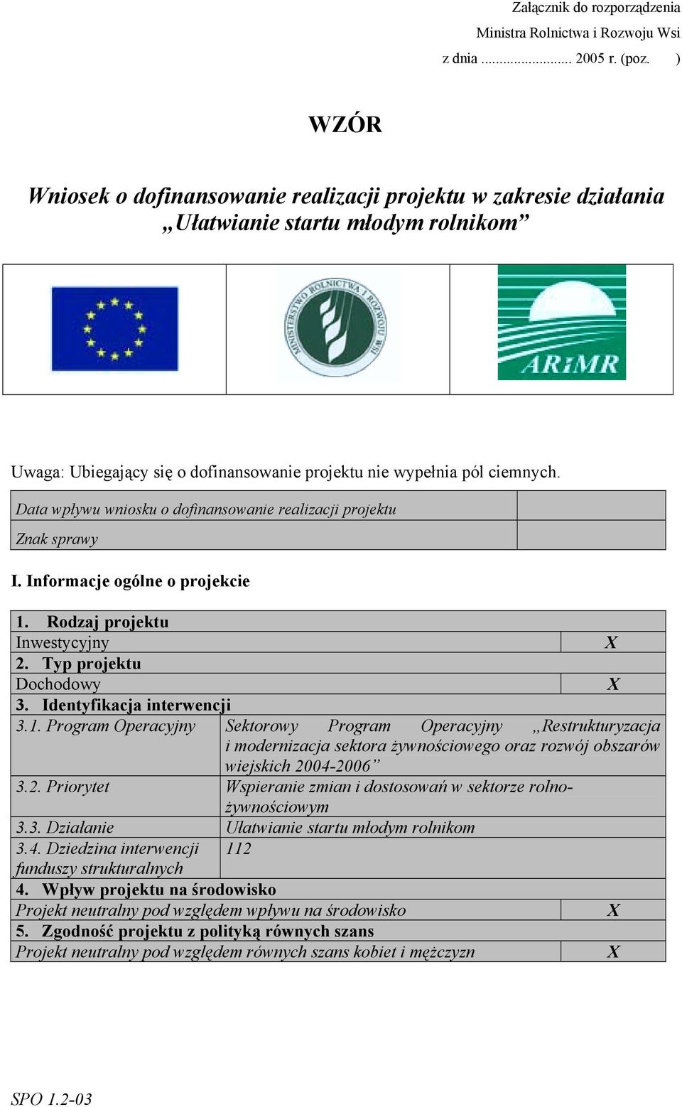 Data wpływu wniosku o dofinansowanie realizacji projektu Znak sprawy I. Informacje ogólne o projekcie 1.