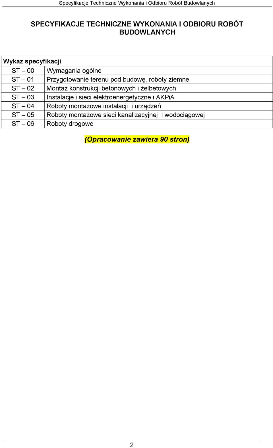 ST 03 Instalacje i sieci elektroenergetyczne i AKPiA ST 04 Roboty montażowe instalacji i urządzeń ST 05