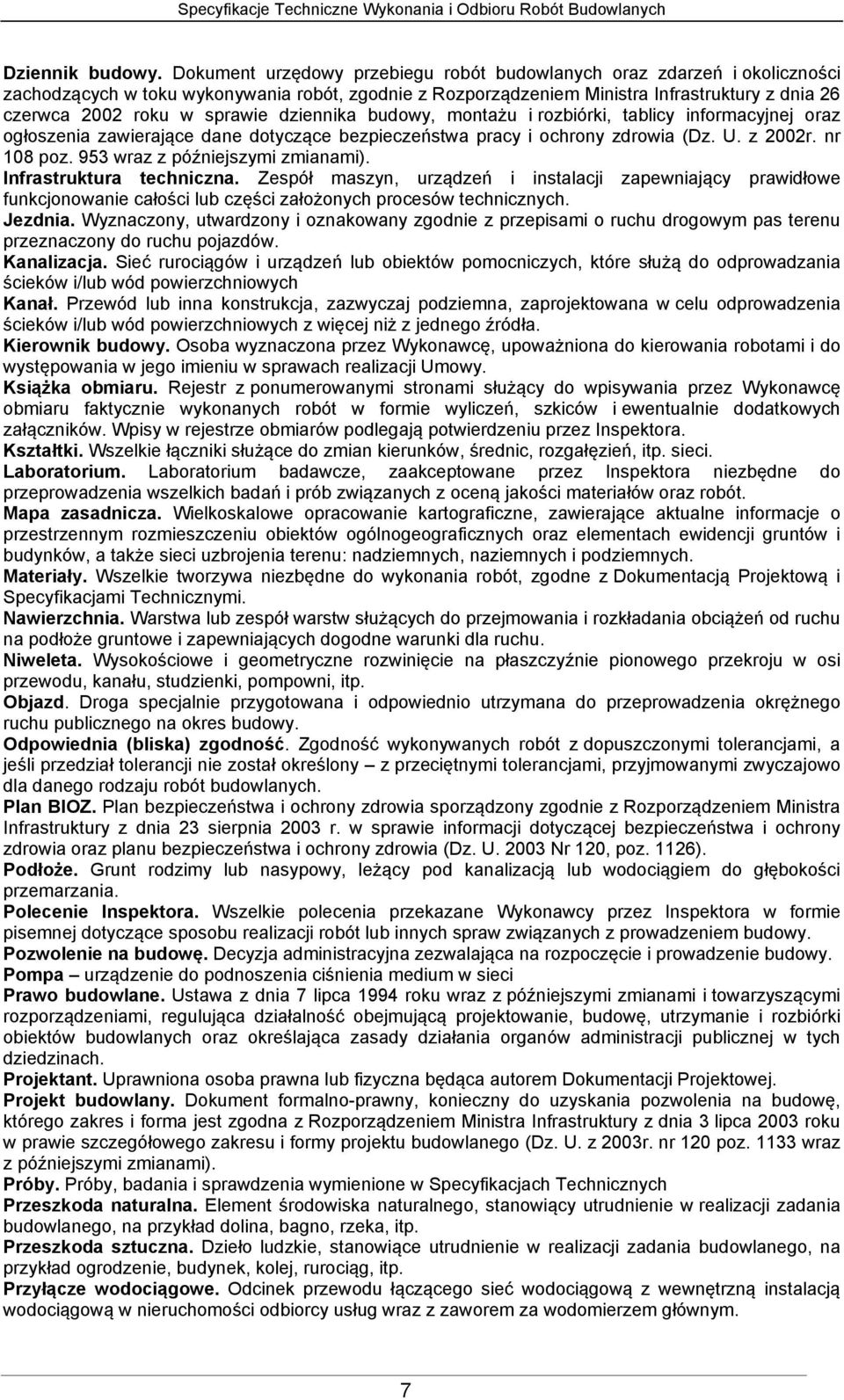 sprawie dziennika budowy, montażu i rozbiórki, tablicy informacyjnej oraz ogłoszenia zawierające dane dotyczące bezpieczeństwa pracy i ochrony zdrowia (Dz. U. z 2002r. nr 108 poz.