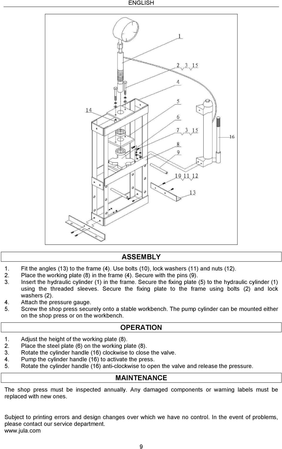 Secure the fixing plate to the frame using bolts (2) and lock washers (2). 4. Attach the pressure gauge. 5. Screw the shop press securely onto a stable workbench.