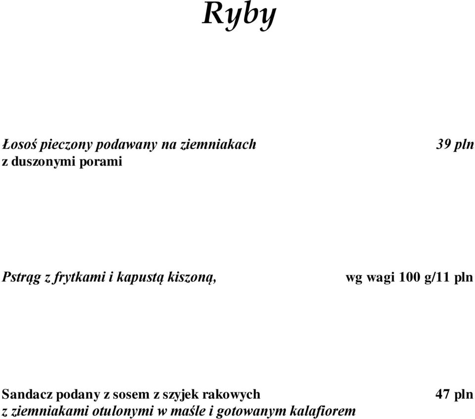 wagi 100 g/11 pln Sandacz podany z sosem z szyjek