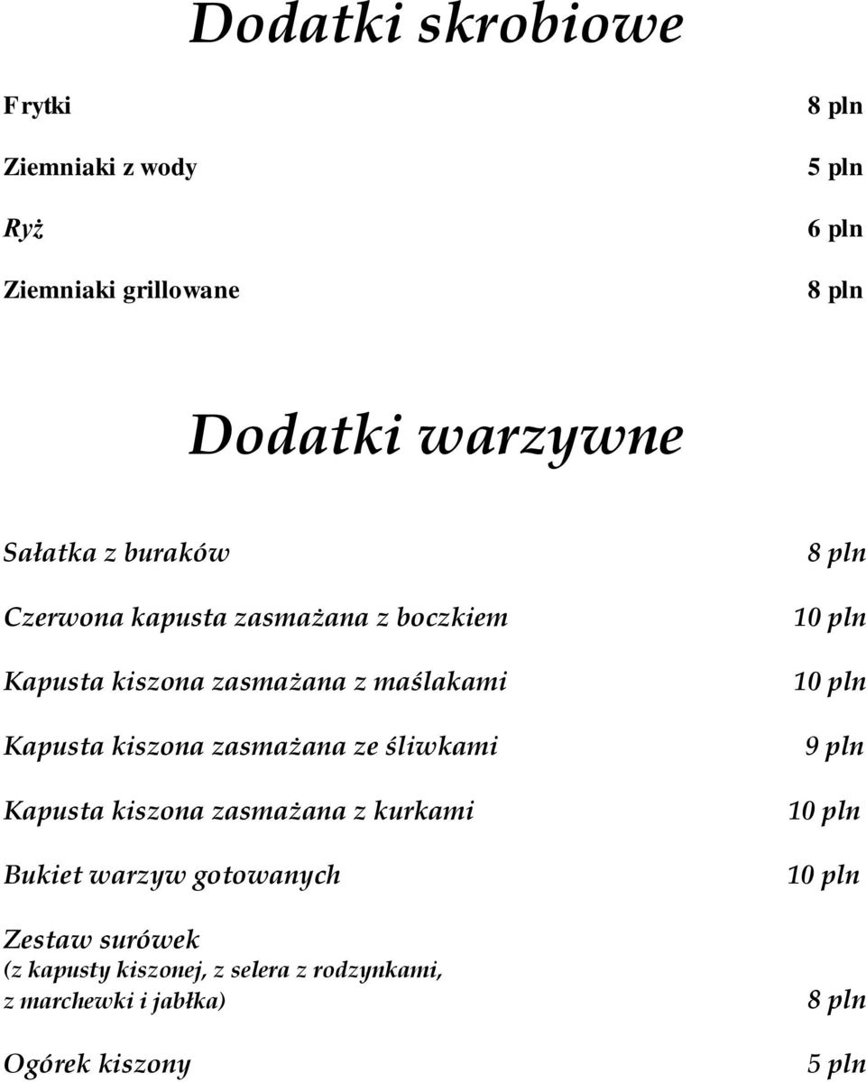 zasmażana ze śliwkami Kapusta kiszona zasmażana z kurkami Bukiet warzyw gotowanych Zestaw surówek (z