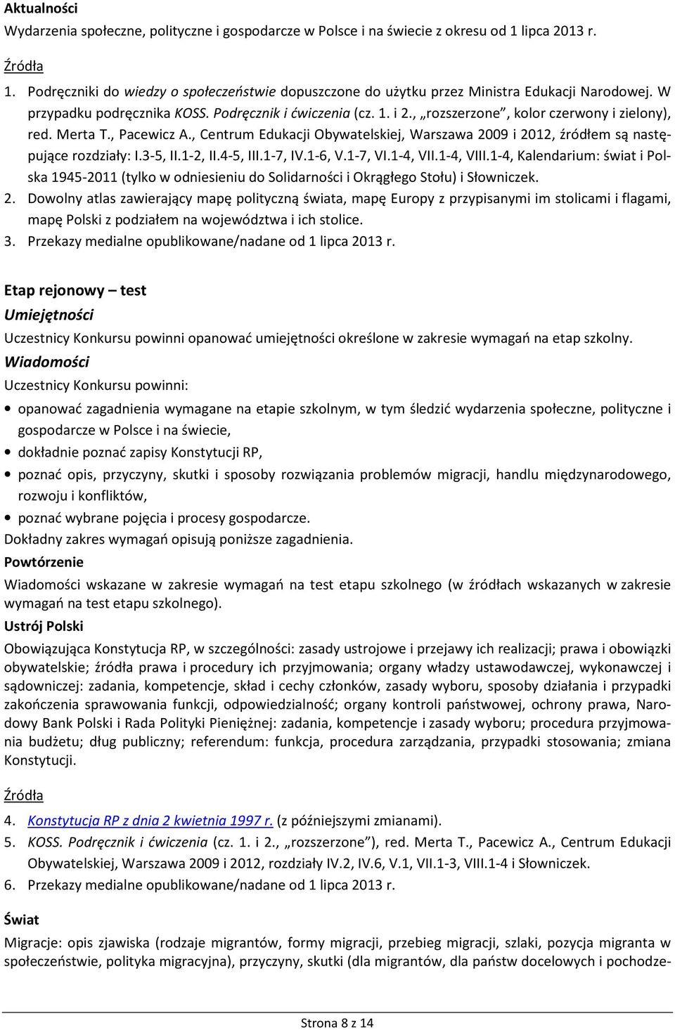 , rozszerzone, kolor czerwony i zielony), red. Merta T., Pacewicz A., Centrum Edukacji Obywatelskiej, Warszawa 2009 i 2012, źródłem są następujące rozdziały: I.3-5, II.1-2, II.4-5, III.1-7, IV.1-6, V.