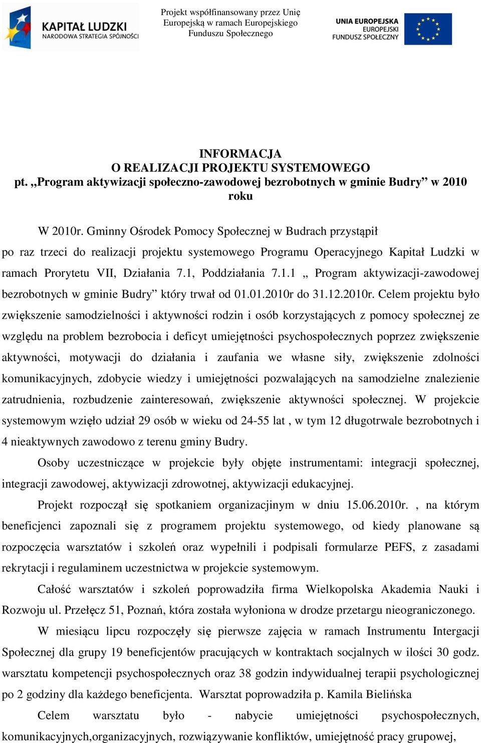 Poddziałania 7.1.1 Program aktywizacji-zawodowej bezrobotnych w gminie Budry który trwał od 01.01.2010r 