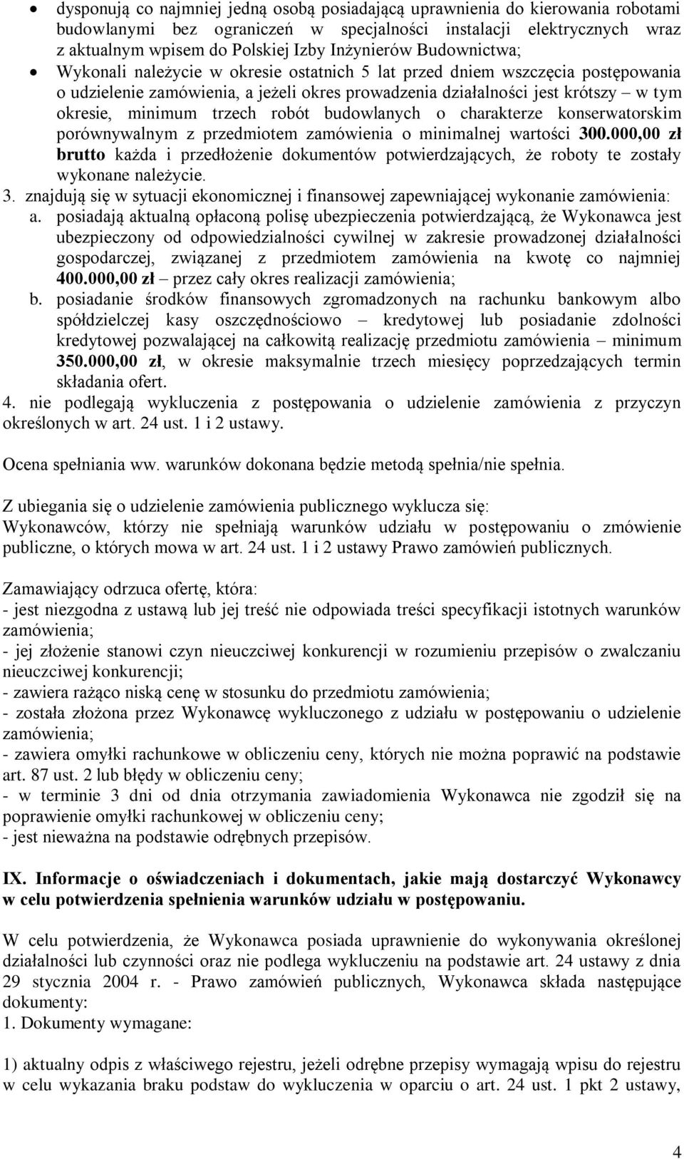 trzech robót budowlanych o charakterze konserwatorskim porównywalnym z przedmiotem zamówienia o minimalnej wartości 300.