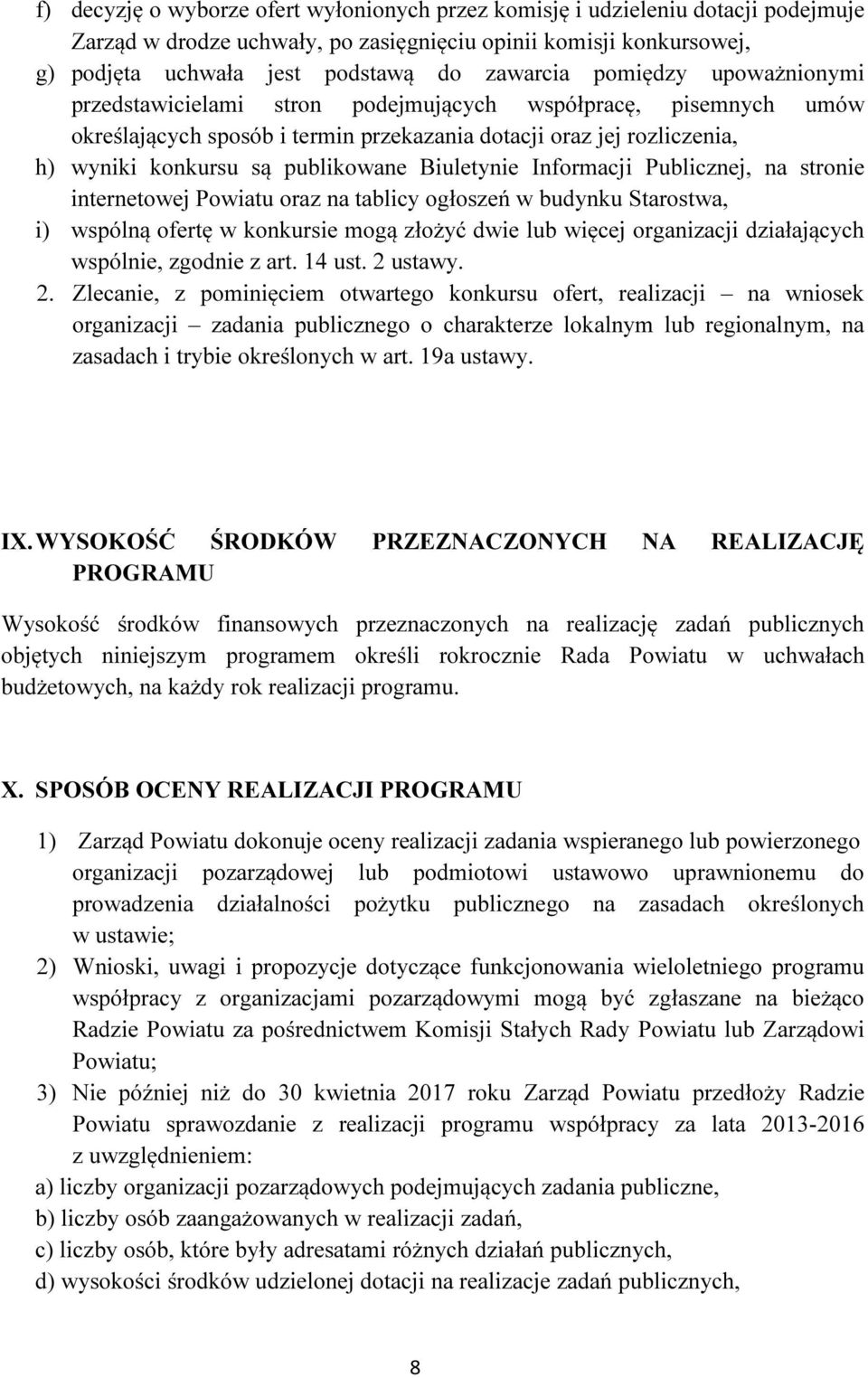 Biuletynie Informacji Publicznej, na stronie internetowej Powiatu oraz na tablicy ogłoszeń w budynku Starostwa, i) wspólną ofertę w konkursie mogą złożyć dwie lub więcej organizacji działających