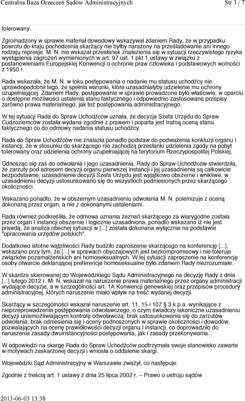 nie wskazał przesłanek znalezienia się w sytuacji rzeczywistego ryzyka wystąpienia zagrożeń wymienionych w art. 97 ust.