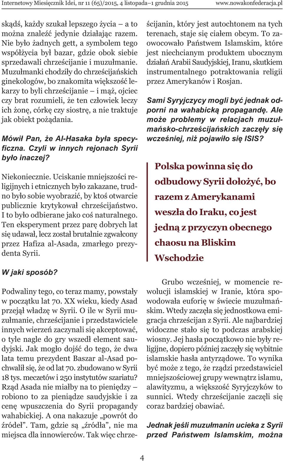 traktuje jak obiekt pożądania. Mówił Pan, że Al-Hasaka była specyficzna. Czyli w innych rejonach Syrii było inaczej? Niekoniecznie.