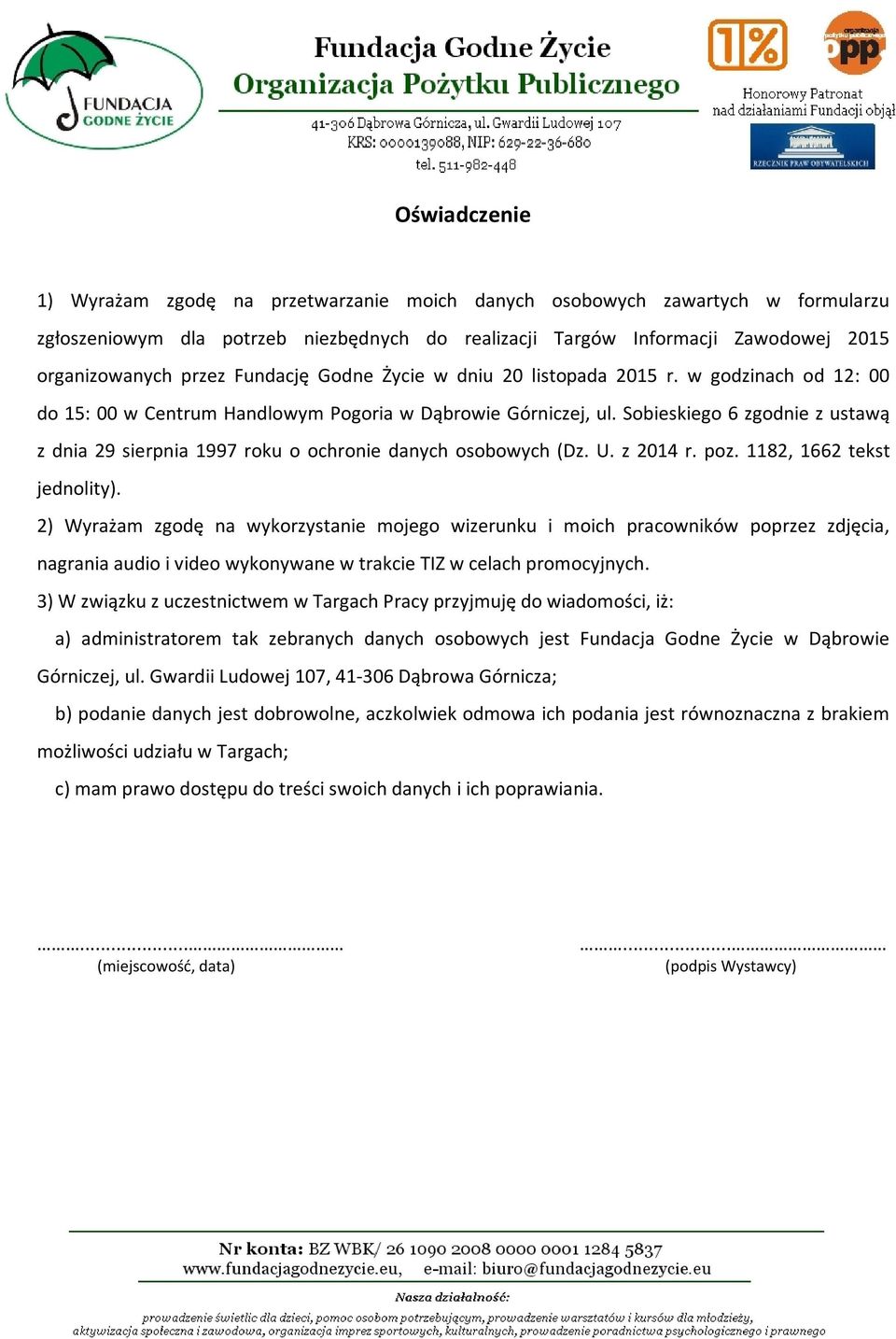 Sobieskiego 6 zgodnie z ustawą z dnia 29 sierpnia 1997 roku o ochronie danych osobowych (Dz. U. z 2014 r. poz. 1182, 1662 tekst jednolity).