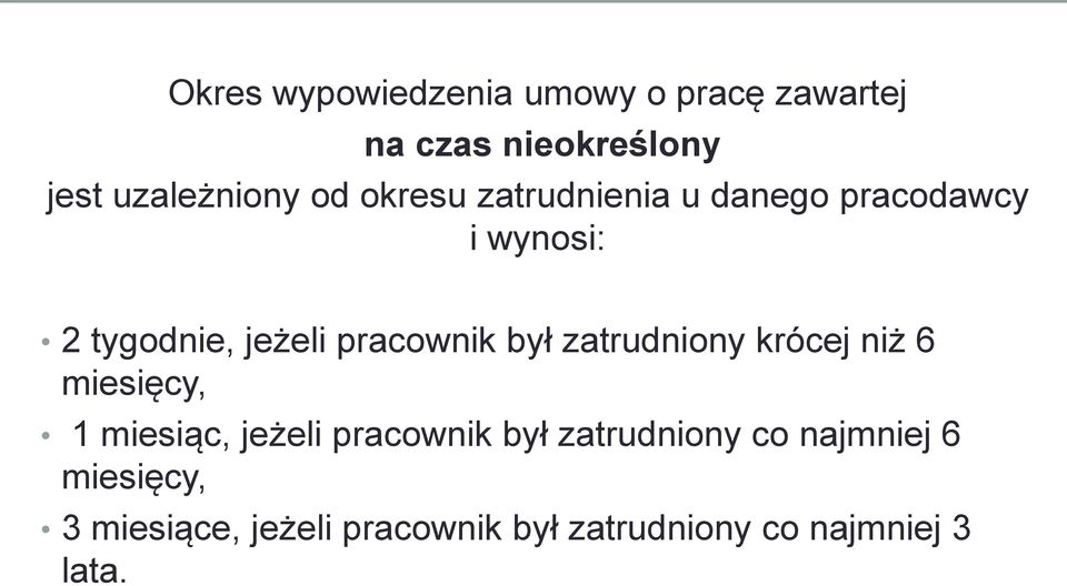 zatrudniony krócej niż 6 miesięcy, 1 miesiąc, jeżeli pracownik był zatrudniony co